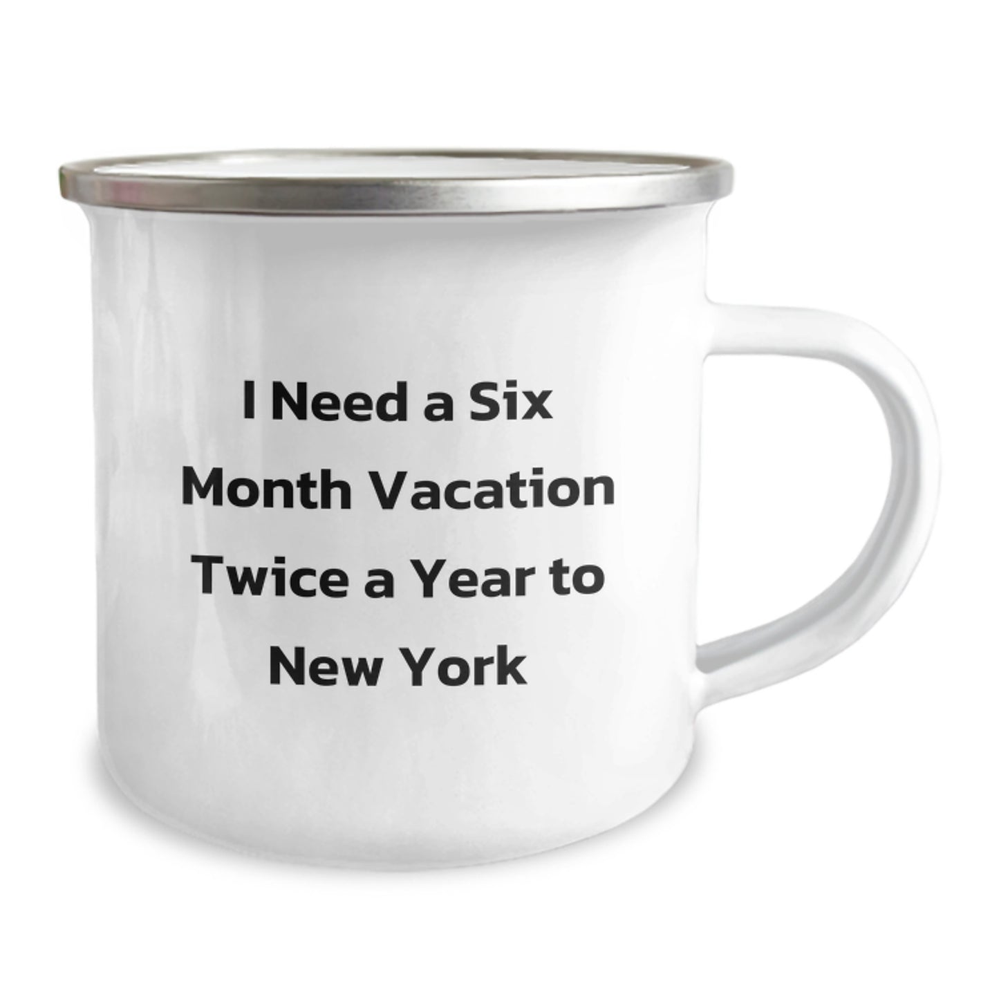 Funny New York Gifts for Friends - I Need A Six Month Vacation - Unique Christmas Memorable Presents from NYC, Stainless Steel Camping Mug, Perfect New York City Lover Mug - Image 2