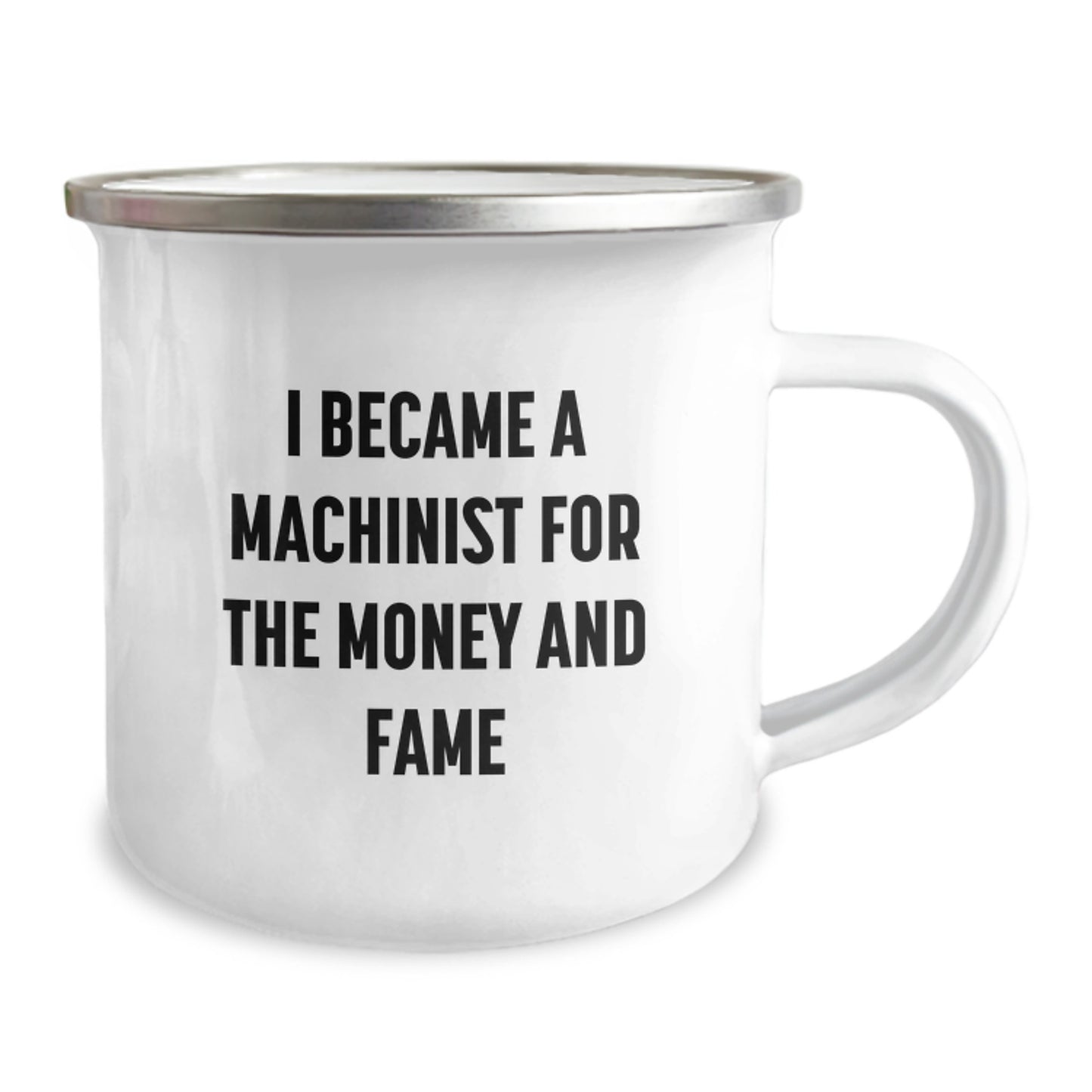 Funny Machinist Gifts for Men, Unique Christmas Unique Machinist Mug, I Became A Machinist For The Money And Fame Quote, Enamel Camping Mug - Image 2