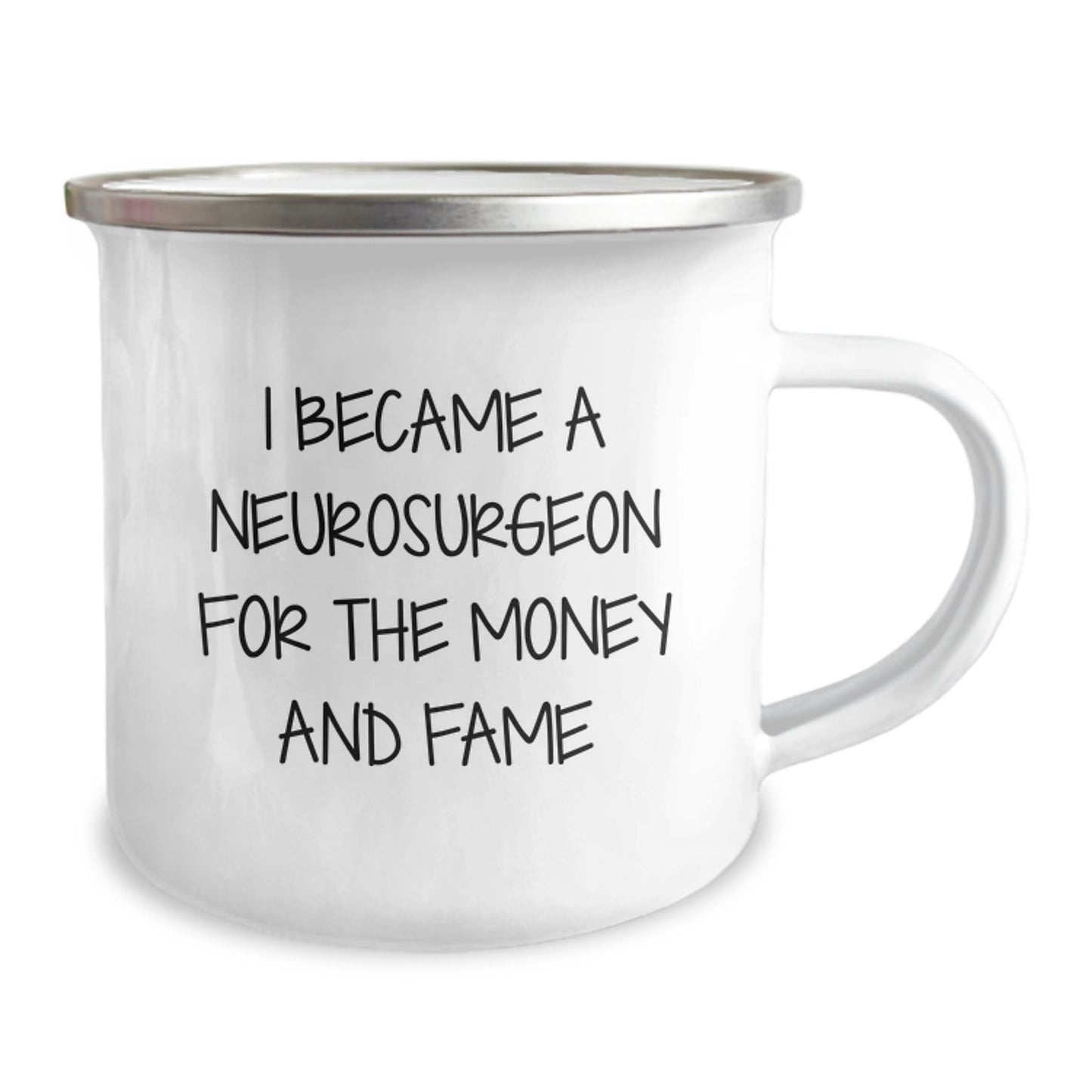Funny Neurosurgeon Gifts from Men for Men, Unique Christmas Unique Gifts for Him - I Became A Neurosurgeon For The Money And Fame Camping Mug - Image 2