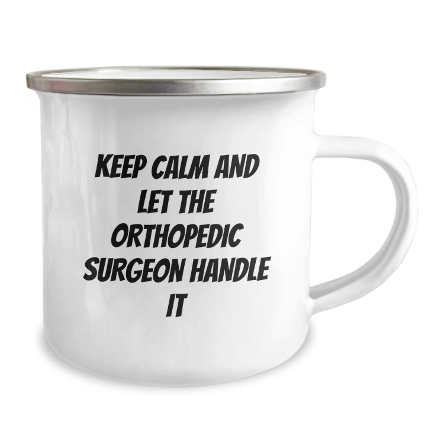 Funny Orthopedic Surgeon Camping Mug Gifts from Friends for Men - Keep Calm And Let The Orthopedic Surgeon Handle It, Christmas Unique Gifts - Image 2
