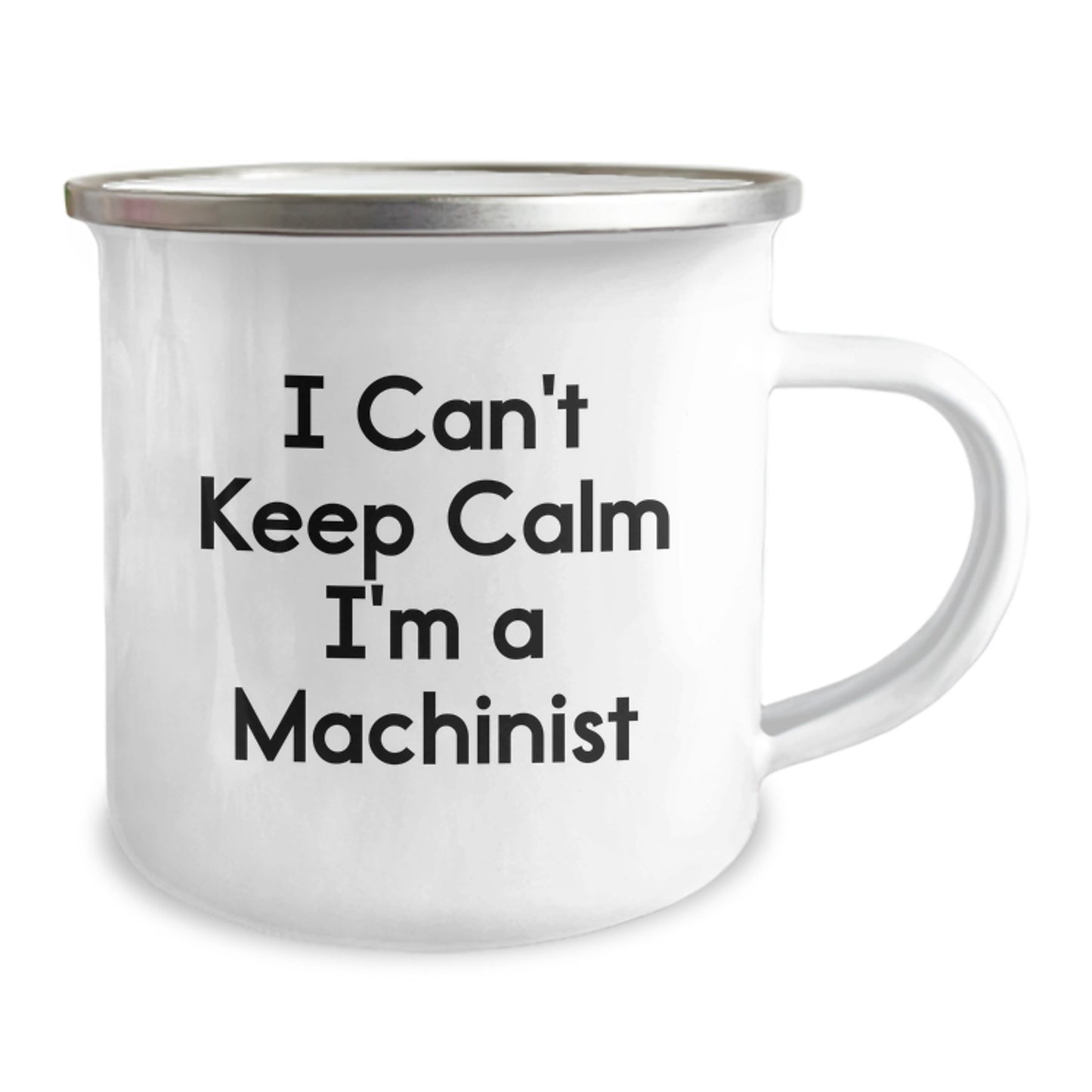 Funny Machinist Gifts for Men - I Can't Keep Calm I'm A Machinist Stainless Steel Camping Mug, Perfect for Christmas Unique Gifts from Friends or Family - Image 2