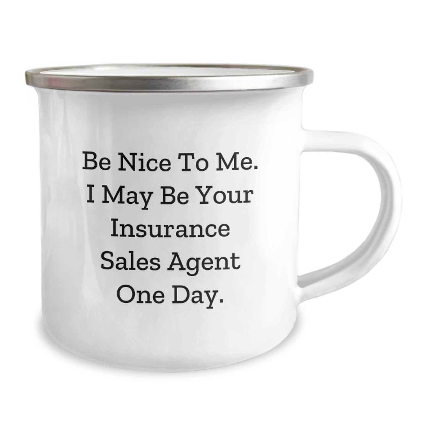 Funny Insurance Sales Agent Gifts for Men, Be Nice To Me One Day Camping Mug, Christmas Unique, Stainless Steel with Enamel Finish - Image 2