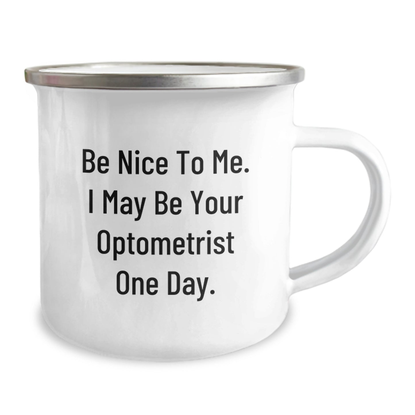 Funny Optometrist Gifts from Men to Family Members, Camping Mug with 'Be Nice To Me. I May Be Your Optometrist One Day.' Quote for Christmas Unique Gifts - Image 2