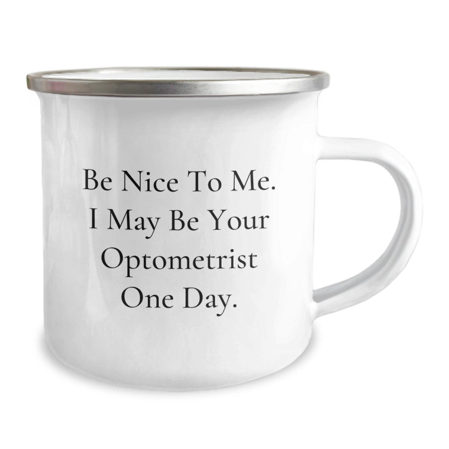 Funny Optometrist Gifts for Him, Unique Camping Mug Christmas Memorable Presents from Friends, 'Be Nice To Me. I May Be Your Optometrist One Day.' - Image 2
