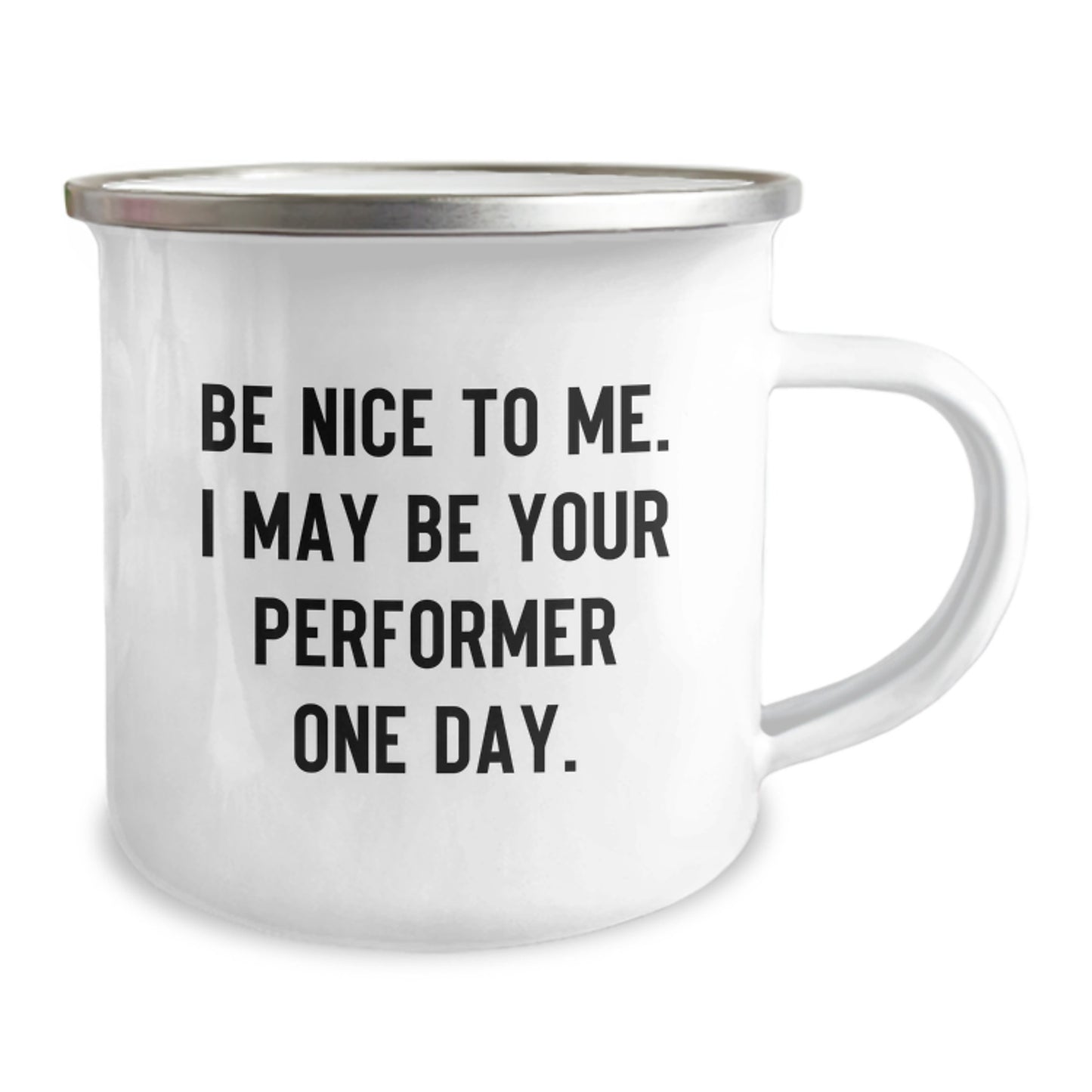 Funny Performer Gifts from Men, Women, Friends, Coworkers, Family for Christmas Unique Gifts, Camping Mug- Be Nice To Me I May Be Your Performer One Day - Image 2