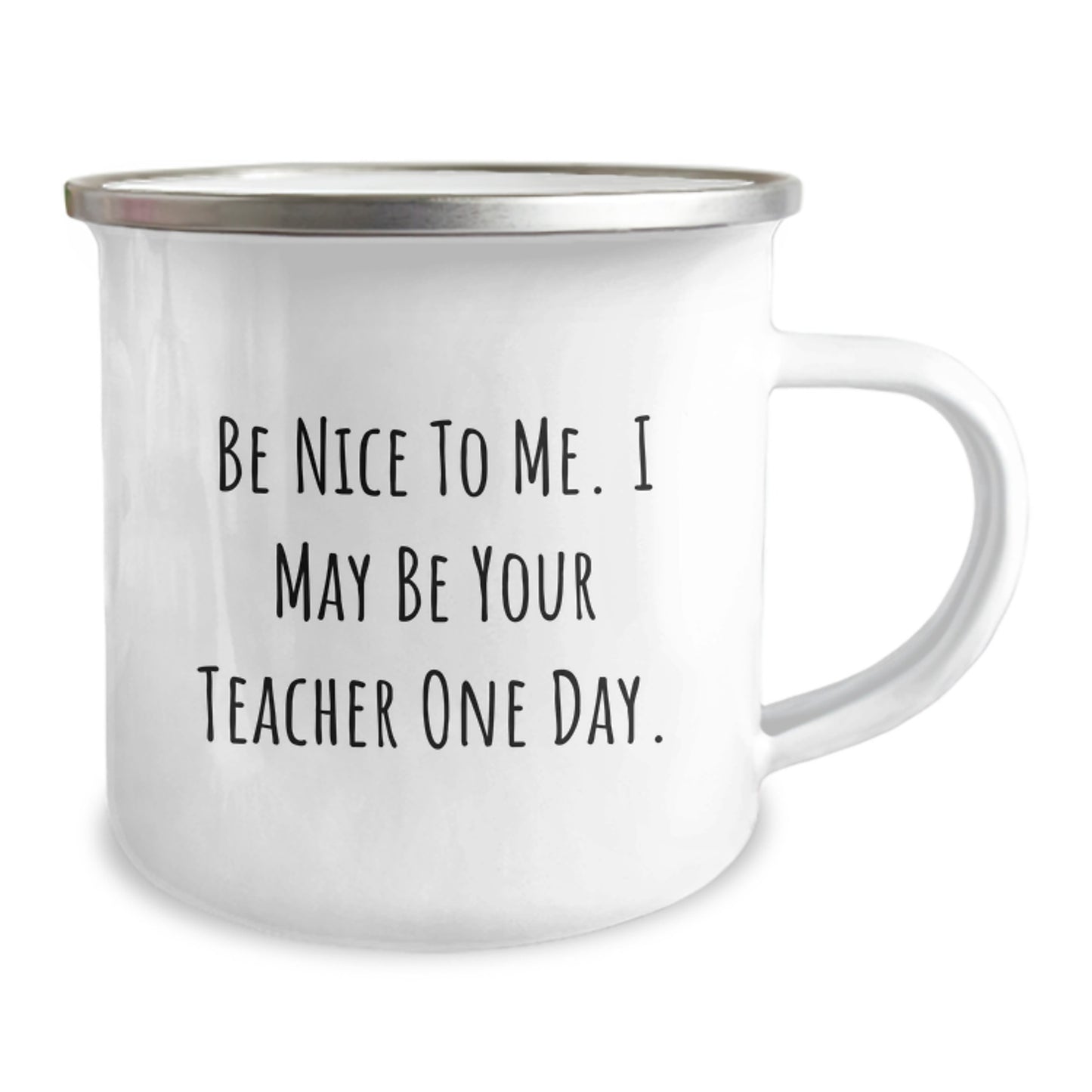 Funny Teacher Gifts from Friends, Be Nice To Me. I May Be Your Teacher One Day. Camping Mug, Birthday Unique Gifts for Teachers - Image 2