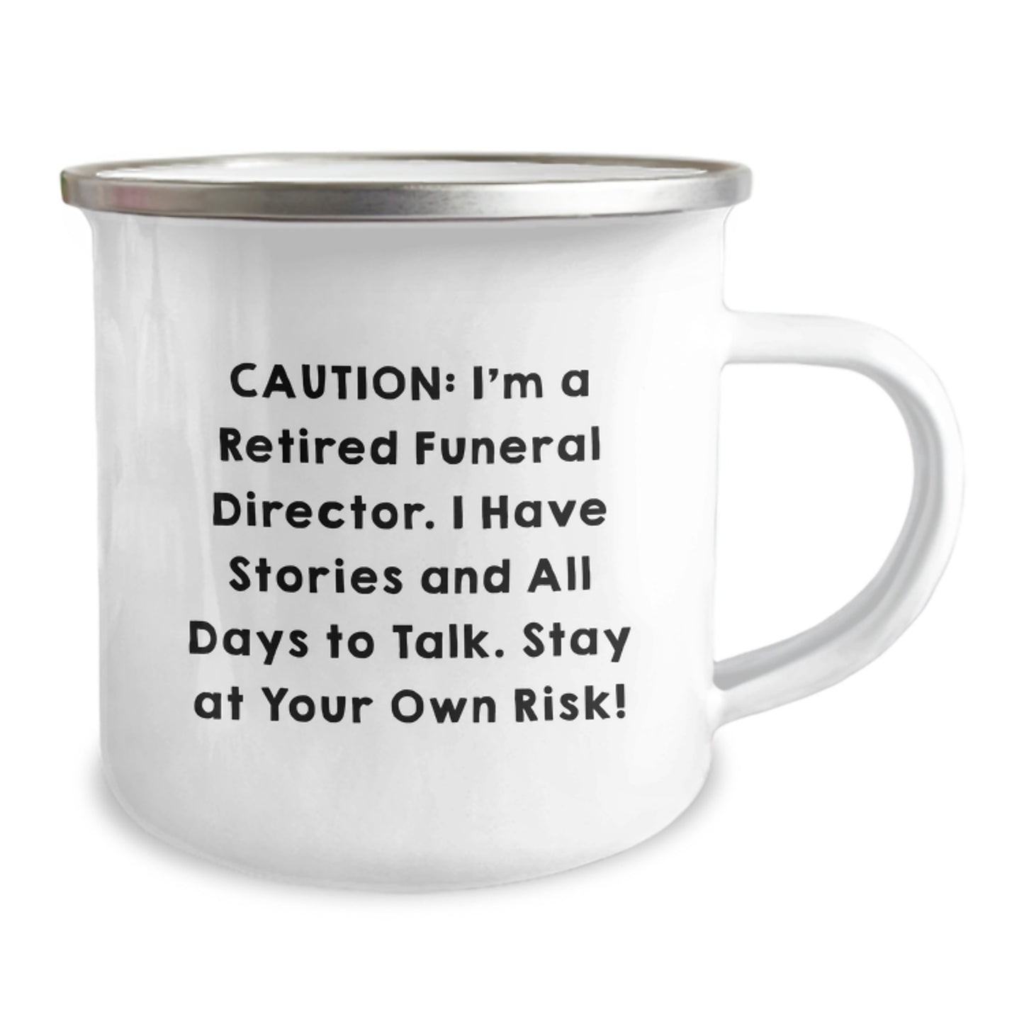Unique Birthday Unique Gifts from Friends to Funeral Directors - Camping Mug with a Warning - 'Caution: I'm A Retired Funeral Director. I Have Stories And All Days To Talk. Stay At Your Own Risk!' - Image 2