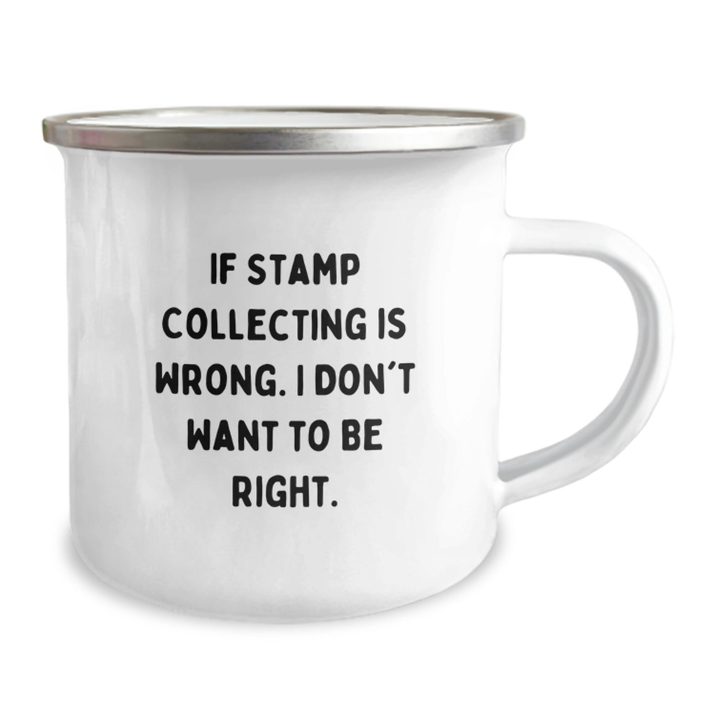 Funny Stamp Collecting Gifts from Friends for Birthday, 'If Stamp Collecting Is Wrong. I Don't Want To Be Right.' - Enamel Camping Mug, 12 oz Capacity, Gift for Stamp Collecting Enthusiasts - Image 2