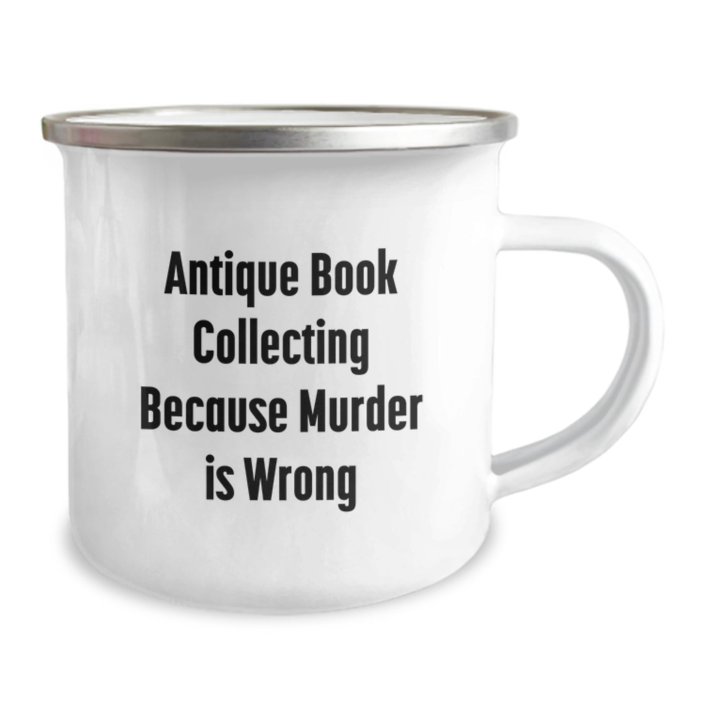 Antique Book Collecting Gifts from Friends - Camping Mug with Quote 'Antique Book Collecting Because Murder Is Wrong' for Birthday - Image 2