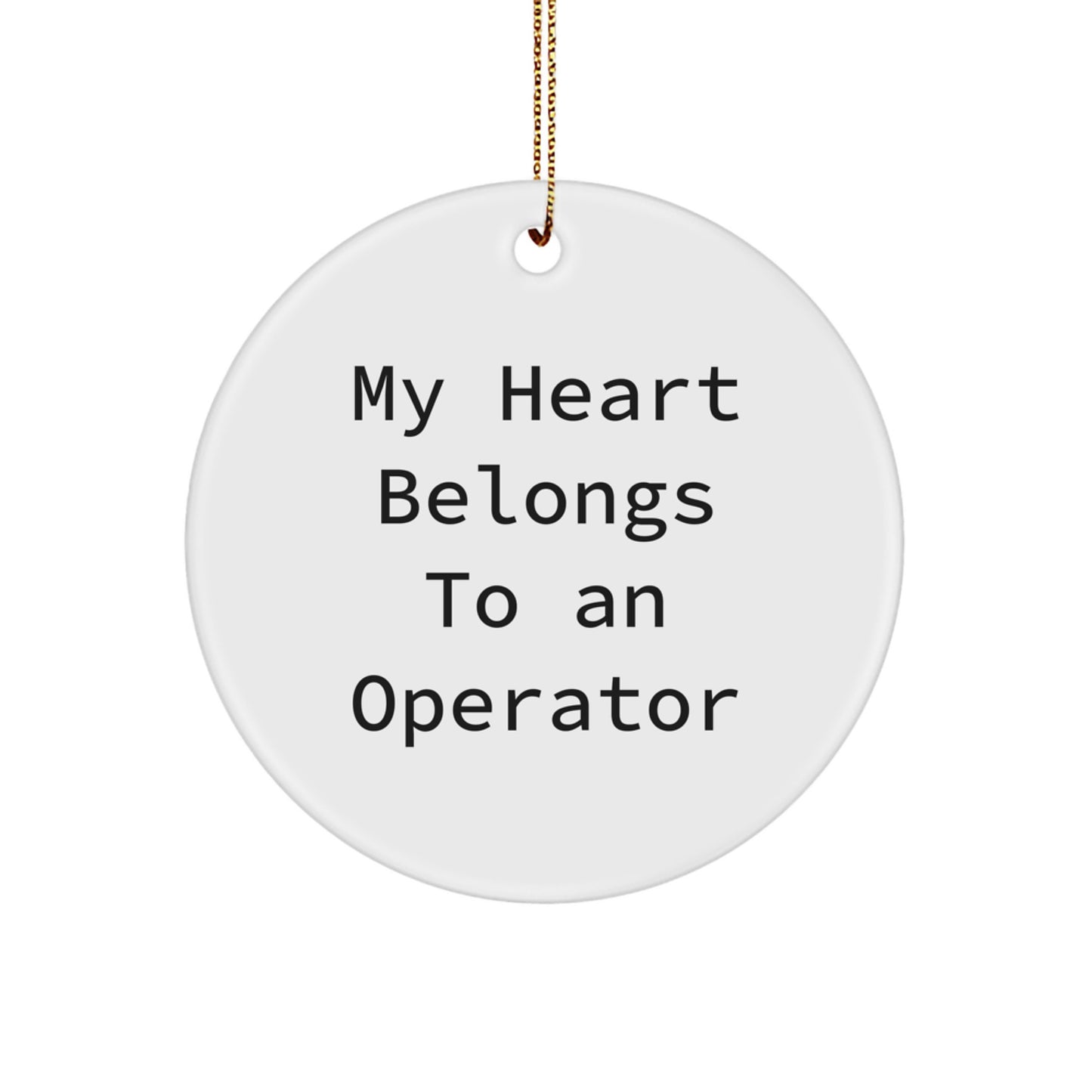Funny Operator Gifts from Friends for Christmas - 'My Heart Belongs To An Operator' Circle Ornament - Image 1