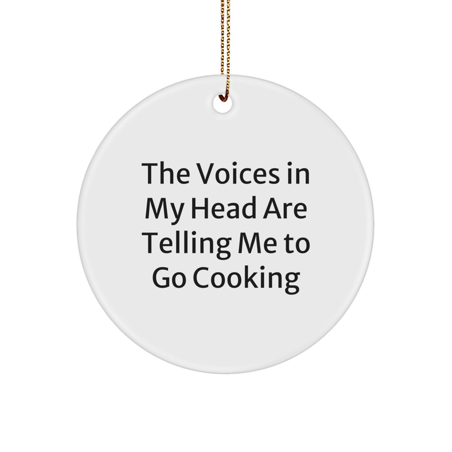 Funny Cooking Gifts from Friends - Circle Ornament with Quote 'The Voices In My Head Are Telling Me To Go Cooking' - Christmas Unique Presents for Cooking Enthusiasts - Image 1