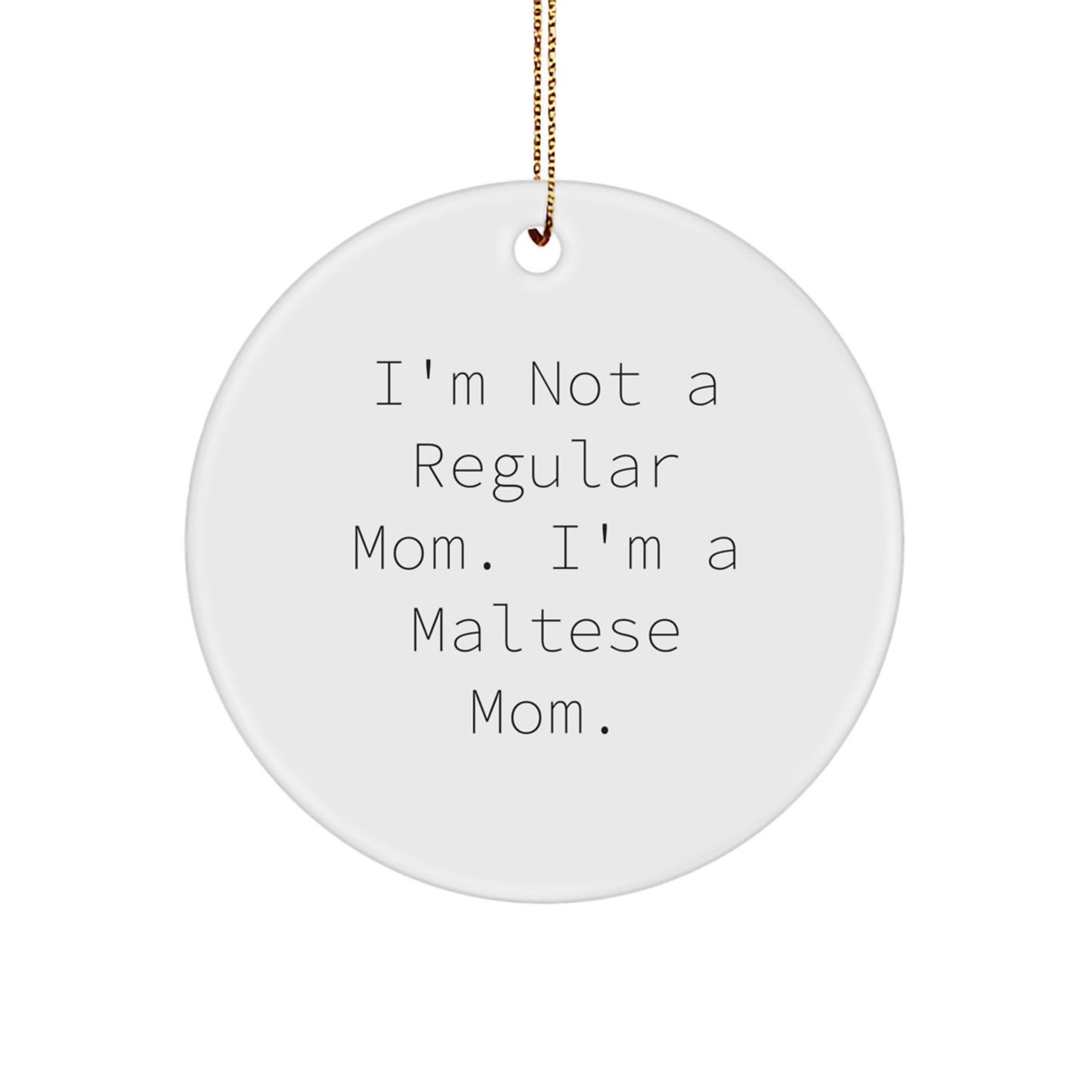 Maltese Mom Circle Ornament, Funny Quote Gifts for Maltese Dog Lovers, Christmas Unique Gifts from Friends and Family - Image 1