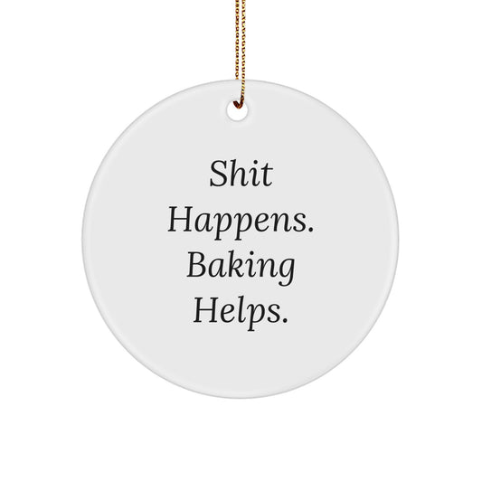Baking Enthusiasts' Christmas Circle Ornament Gifts from Friends, Funny Quote, 'Shit Happens. Baking Helps.' - Image 1