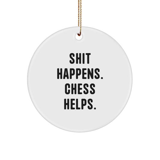Chess Gifts from Friends, 'Shit Happens. Chess Helps.' Circle Ornament, Christmas Unique Presents for Men, Women, Family, Friends - Image 1