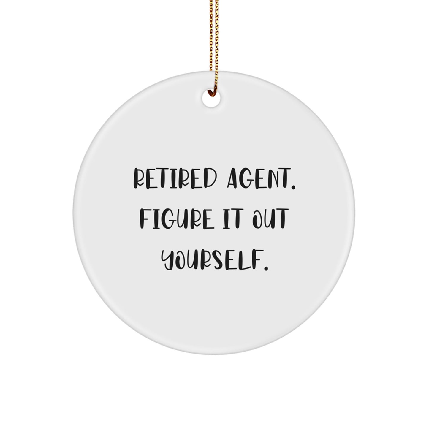 Funny Agent Gifts from Friends and Family - 'Figure It Out Yourself' Circle Ornament for Christmas - Image 1