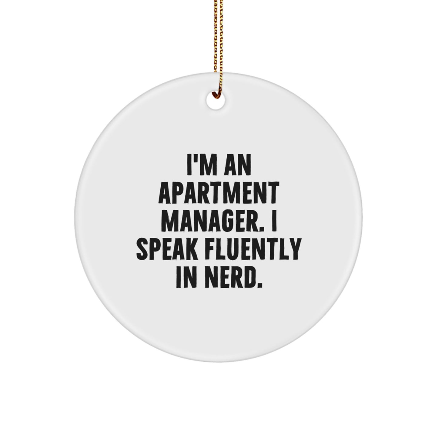 Funny Quote Apartment Manager Gifts, Circle Ornament, 'I'm An Apartment Manager. I Speak Fluently In genius.' - Unique Christmas Unique Gifts from Friends - Image 1