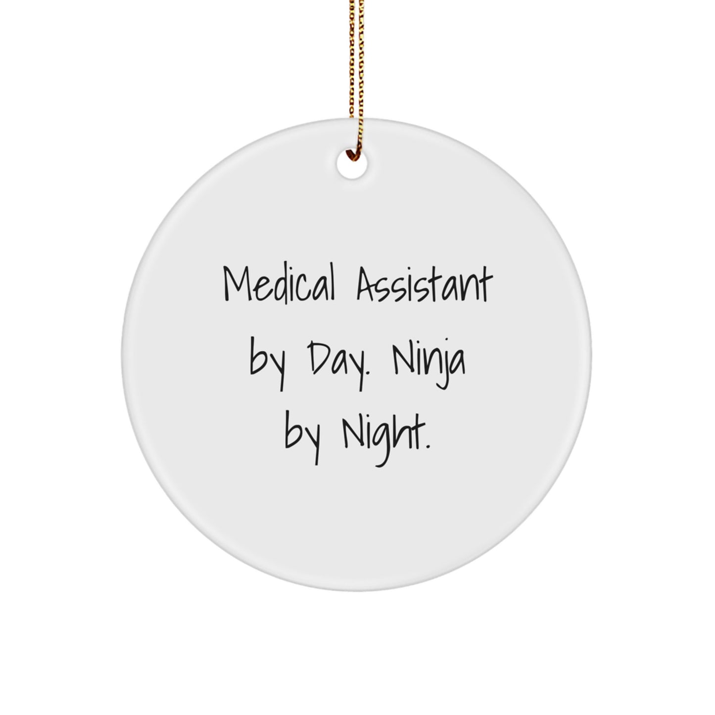 Medical Assistant Gifts From Friends, Medical Assistant By Day. Ninja By Night., Circle Ornament for Christmas, Unique White Circle - Image 1