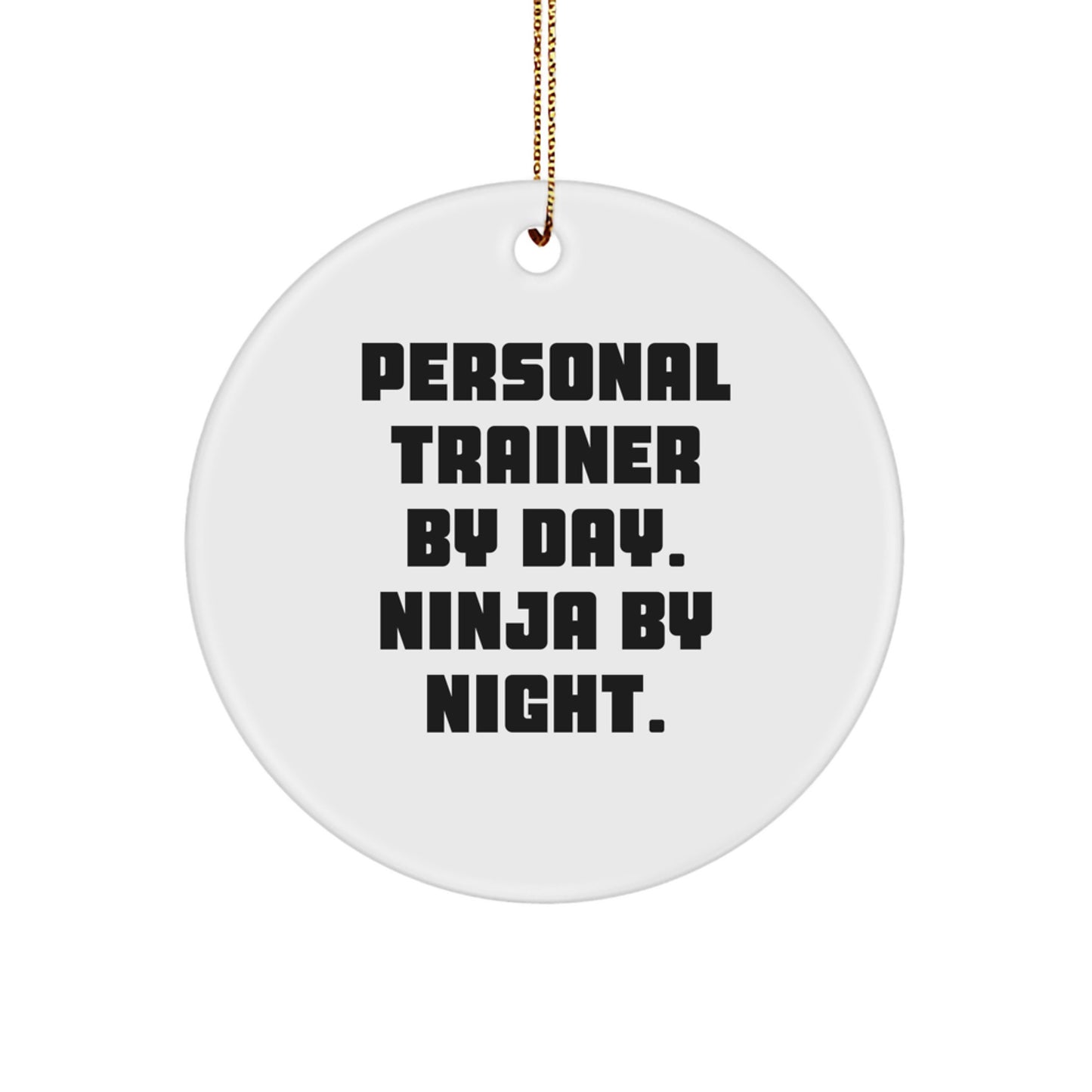 Personal Trainer Gifts from Friends - 'Personal Trainer By Day. Ninja By Night.' Circle Ornament for Christmas - Image 1