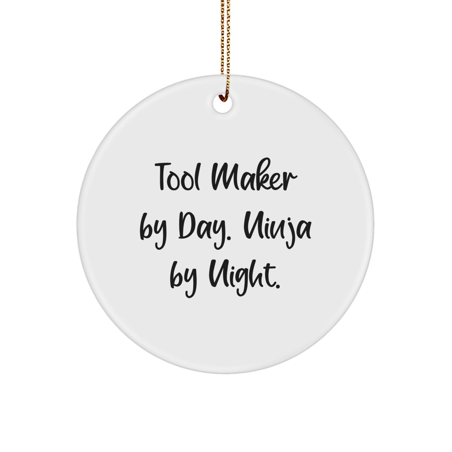 Tool Maker Gifts from Friends, Family, or Coworkers - 'Tool Maker By Day. Ninja By Night.' Circle Ornament for Tool Maker, Men, or Women - Unique Christmas Unique Gifts - Image 1