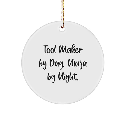Tool Maker Gifts from Friends, Family, or Coworkers - 'Tool Maker By Day. Ninja By Night.' Circle Ornament for Tool Maker, Men, or Women - Unique Christmas Unique Gifts - Image 1
