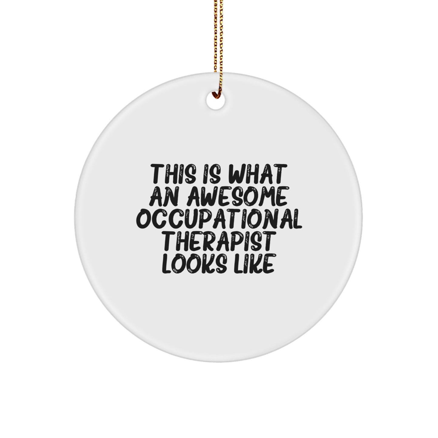 Occupational Therapist Gifts from Friends - Christmas Unique Circle Ornament with Quote 'This Is What An Awesome Occupational Therapist Looks Like' - Image 1