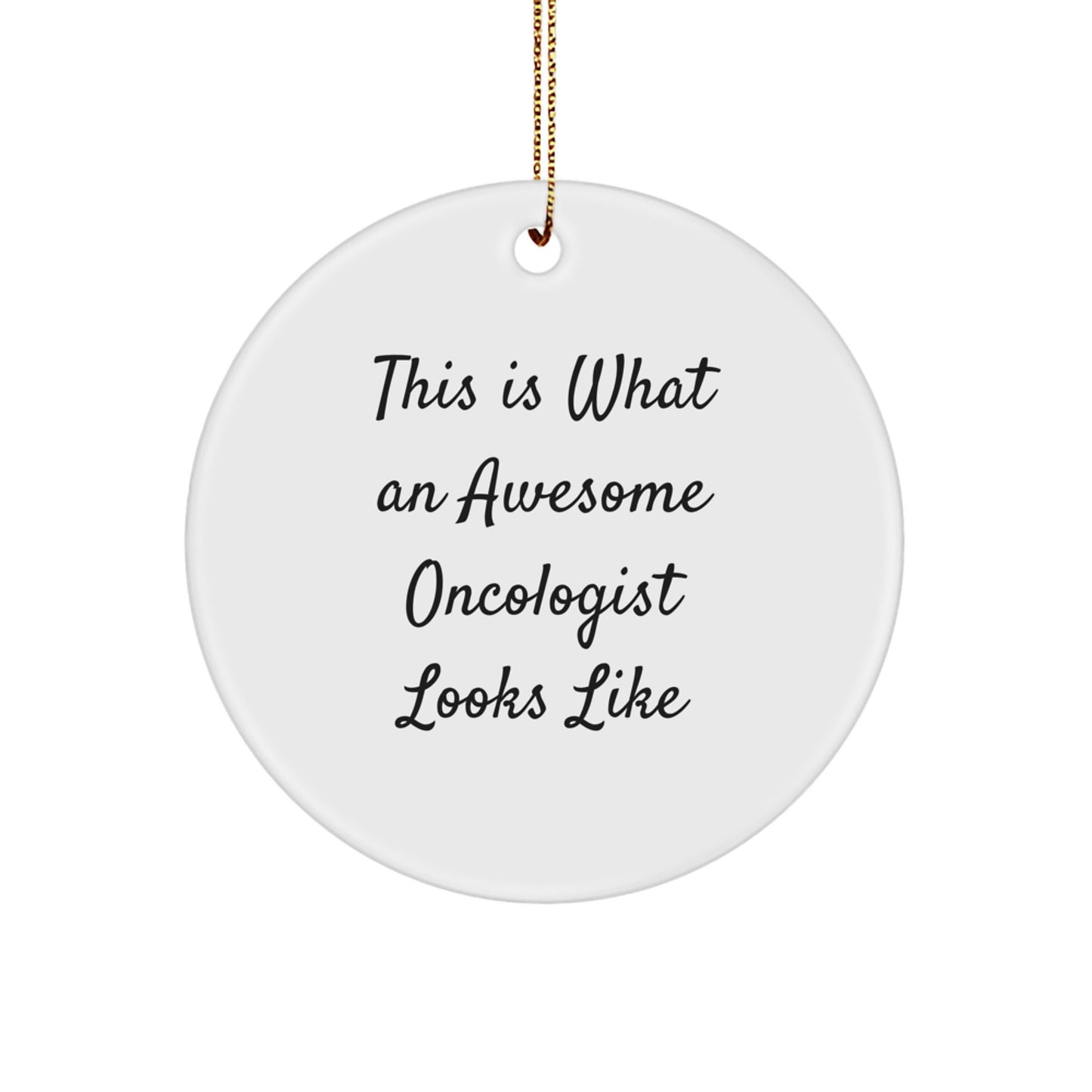 Gifts from Friends, Family, or Coworkers to Oncologist - 'This Is What An Awesome Oncologist Looks Like' Circle Ornament, Christmas Unique Gifts - Image 1