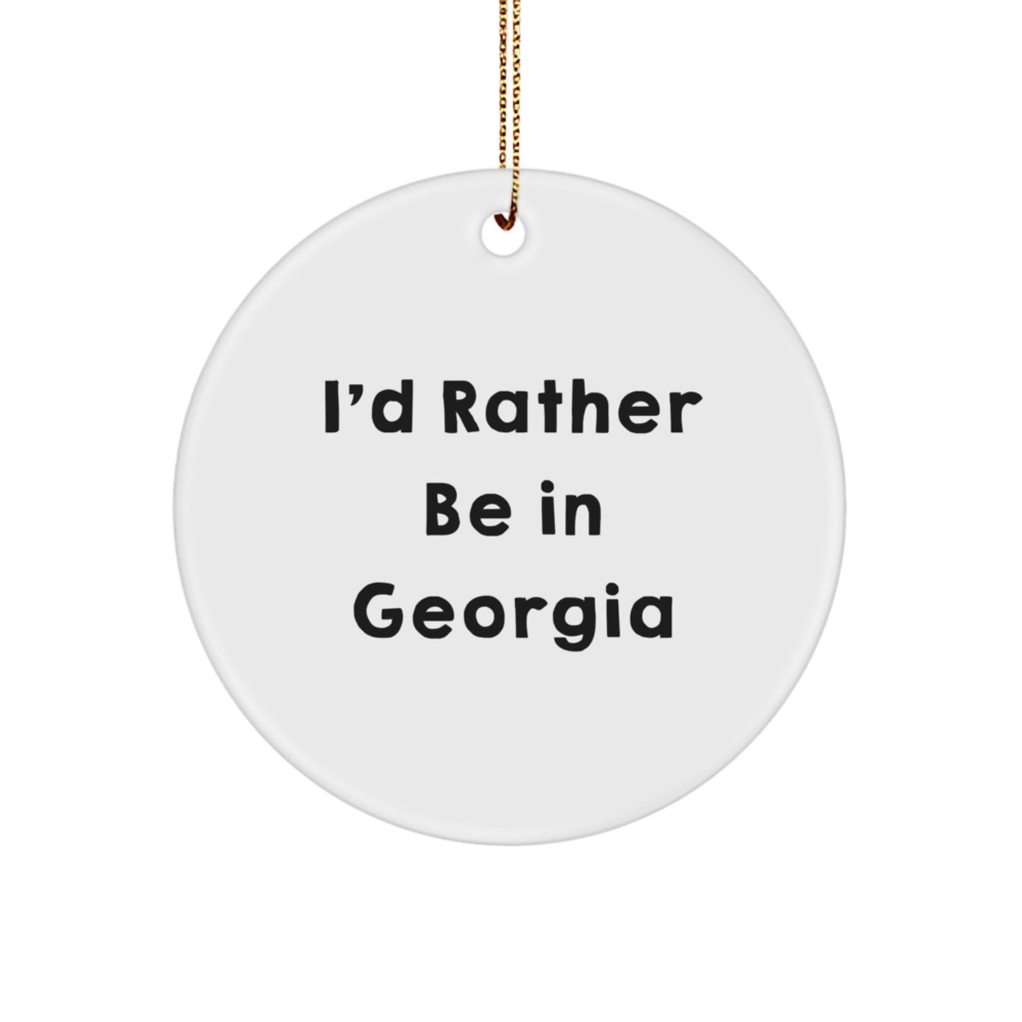 Georgia Circle Ornament, 'I'd Rather Be In Georgia' Funny Quote, Gifts from Friends to Family, Christmas Unique - Image 1