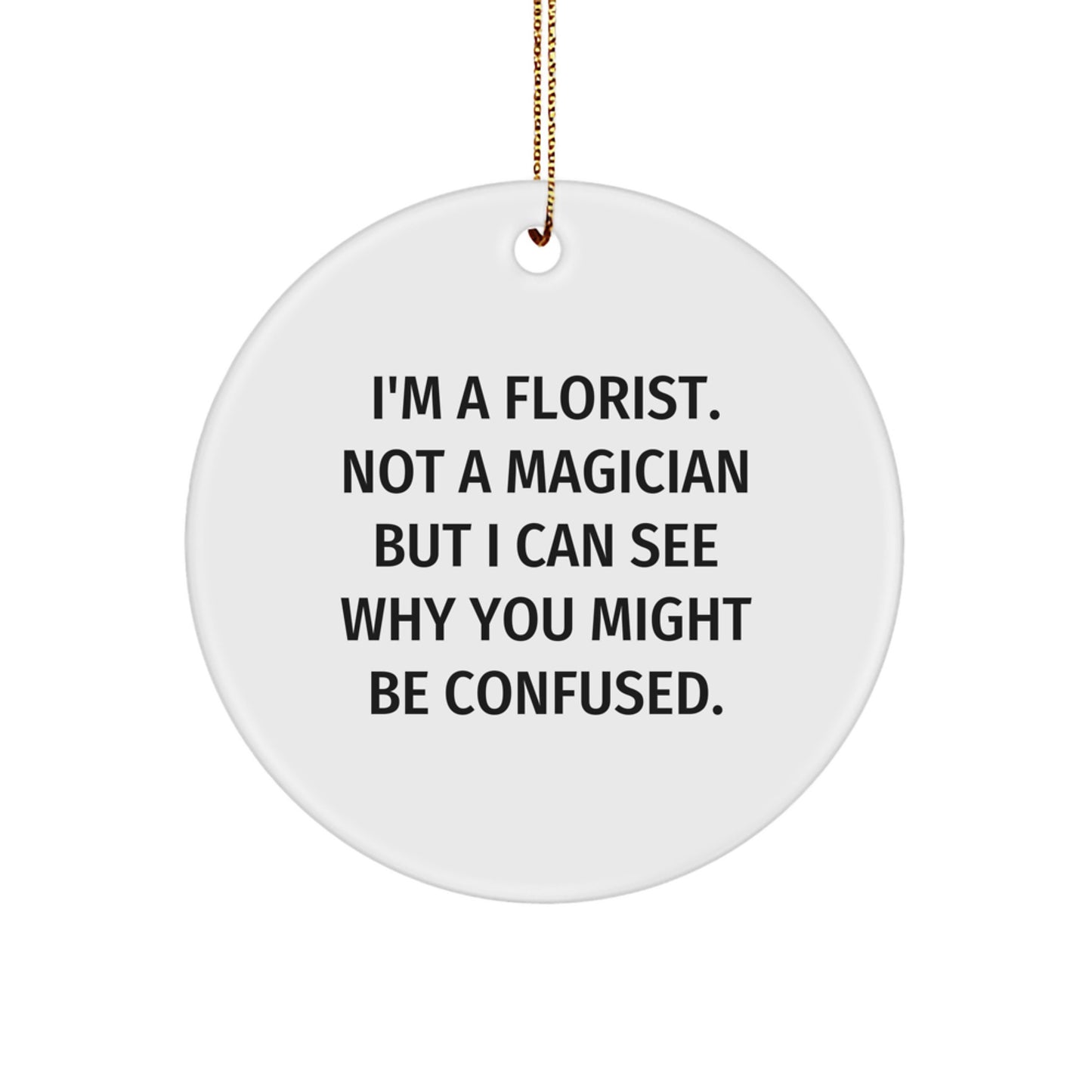 Funny Florist Gifts: Circle Ornament with Quote, Gifts from Women for Florist Friends, Unique Christmas Unique Gifts for Her - Image 1