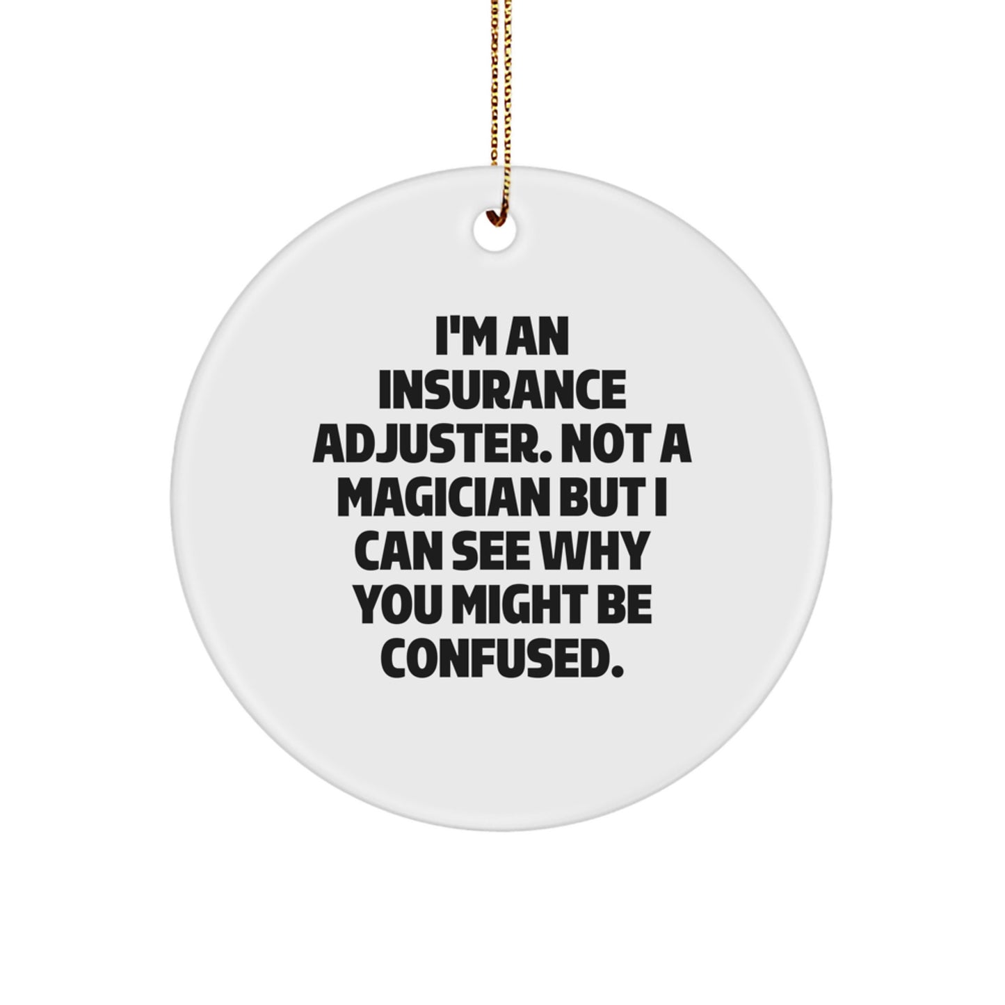 Insurance Adjuster Gifts from Friends, Funny Quote Circle Ornament for Christmas Unique Gifts for Insurance Adjuster - Image 1