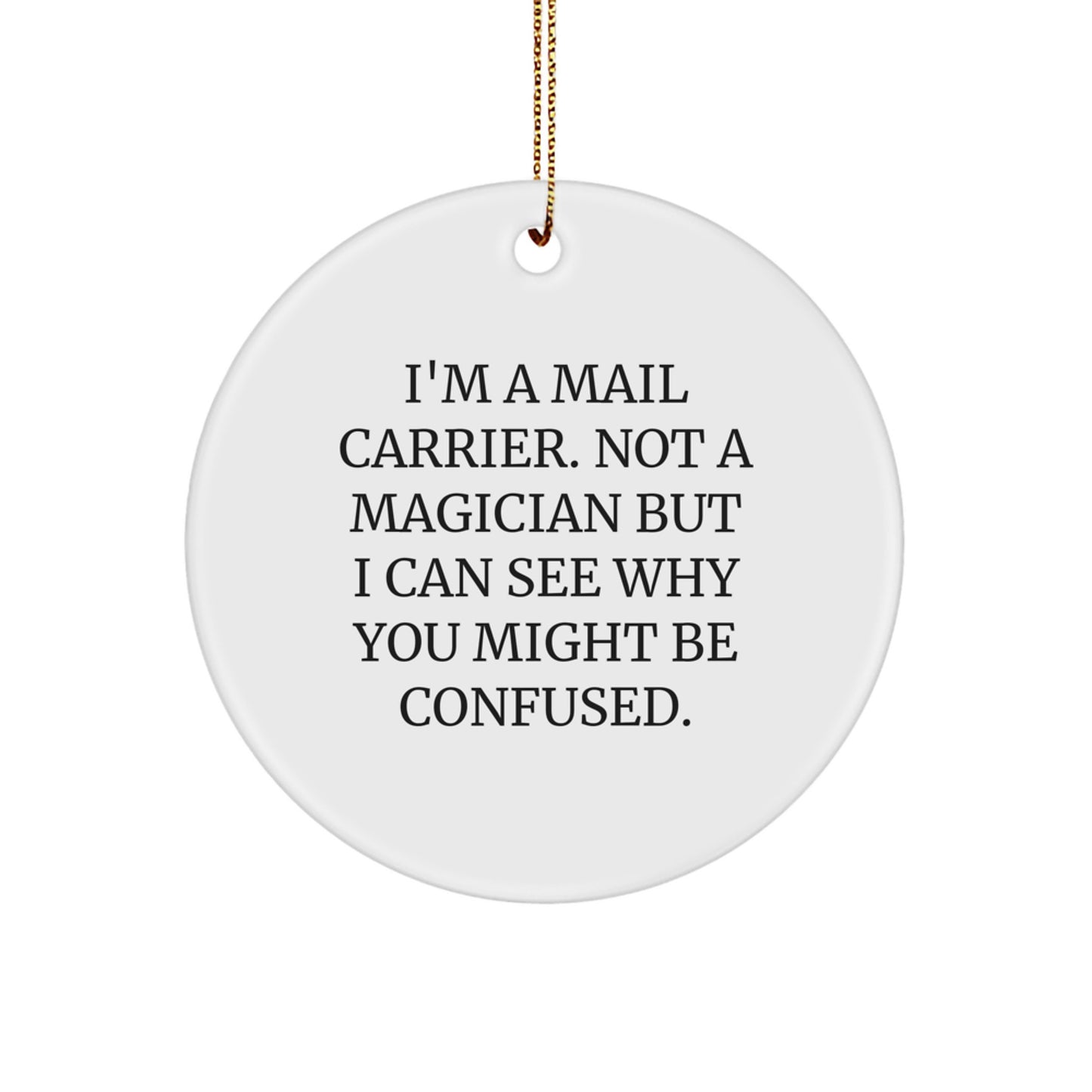 Funny Mail Carrier Gifts from Friends and Family - 'I'm A Mail Carrier' Circle Ornament for Christmas - Image 1
