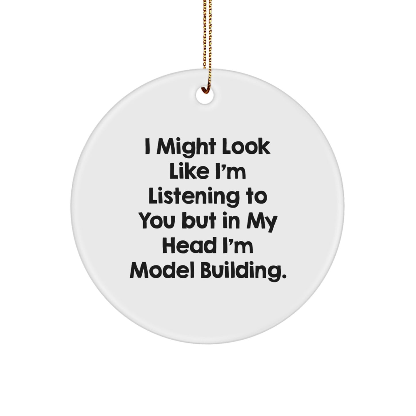 Model Building Fun Gifts for Friends, Family, and Coworkers - Funny Circle Ornament with Quote, Perfect for Christmas - Image 1