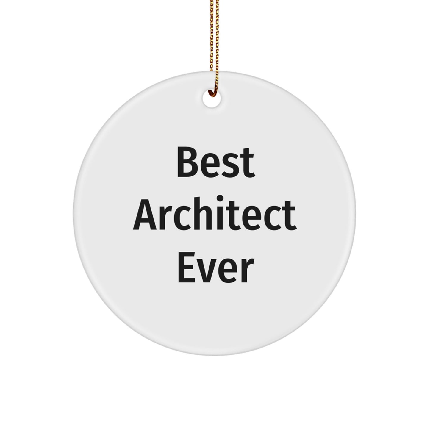 Best Architect Ever Circle Ornament, Funny Quote for Architect Gifts from Friends, Christmas Unique Gifts for Men - Image 1