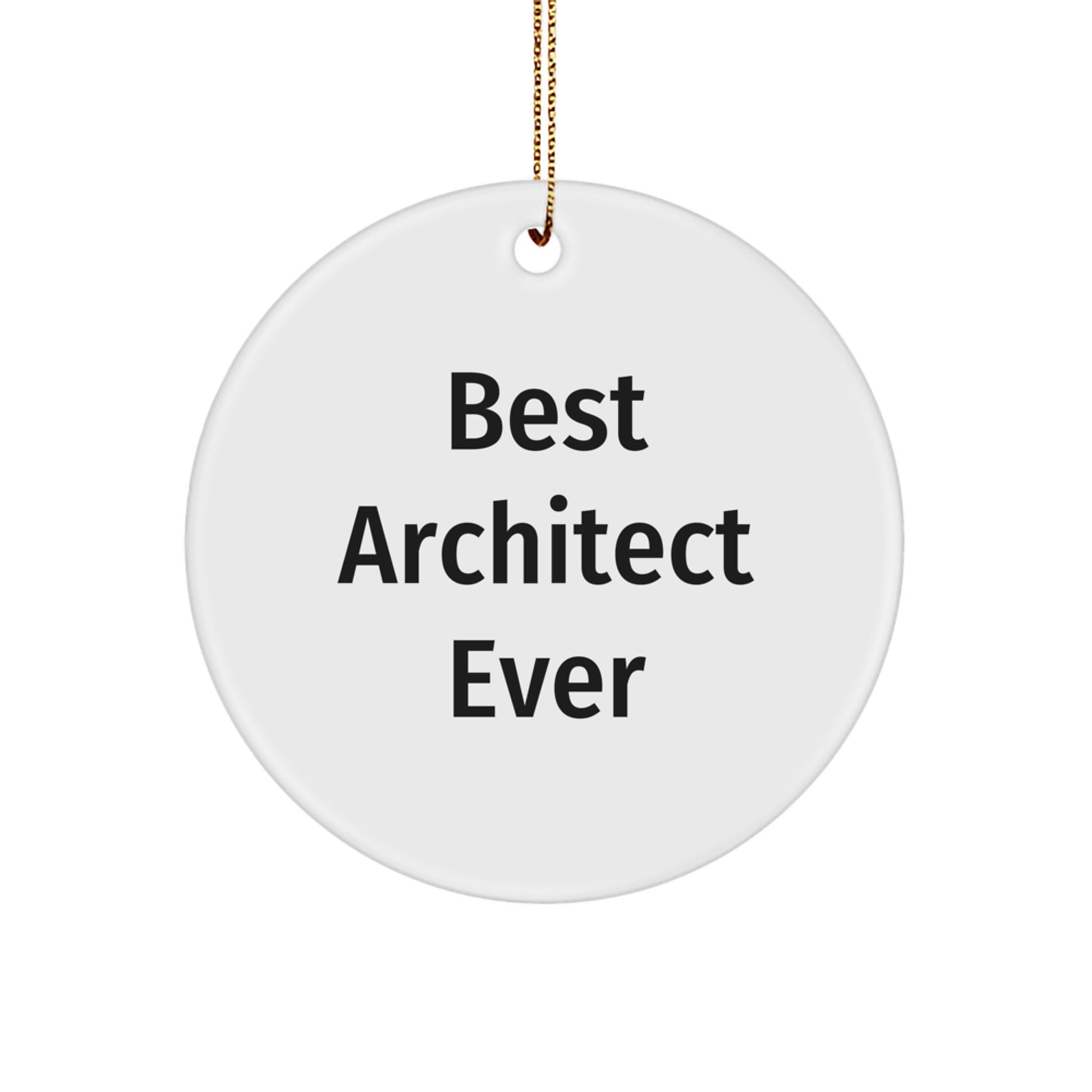 Best Architect Ever Circle Ornament, Funny Quote for Architect Gifts from Friends, Christmas Unique Gifts for Men - Image 1