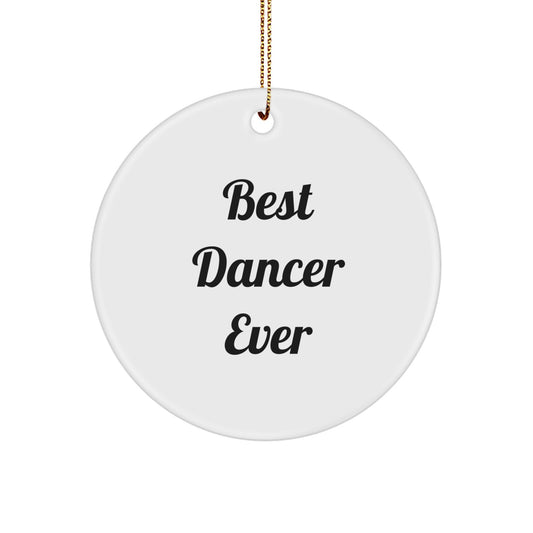 Funny 'Best Dancer Ever' Circle Ornament Gifts from Friends for Dancers, 2.75' Tall, White, Christmas Unique Gifts - Image 1