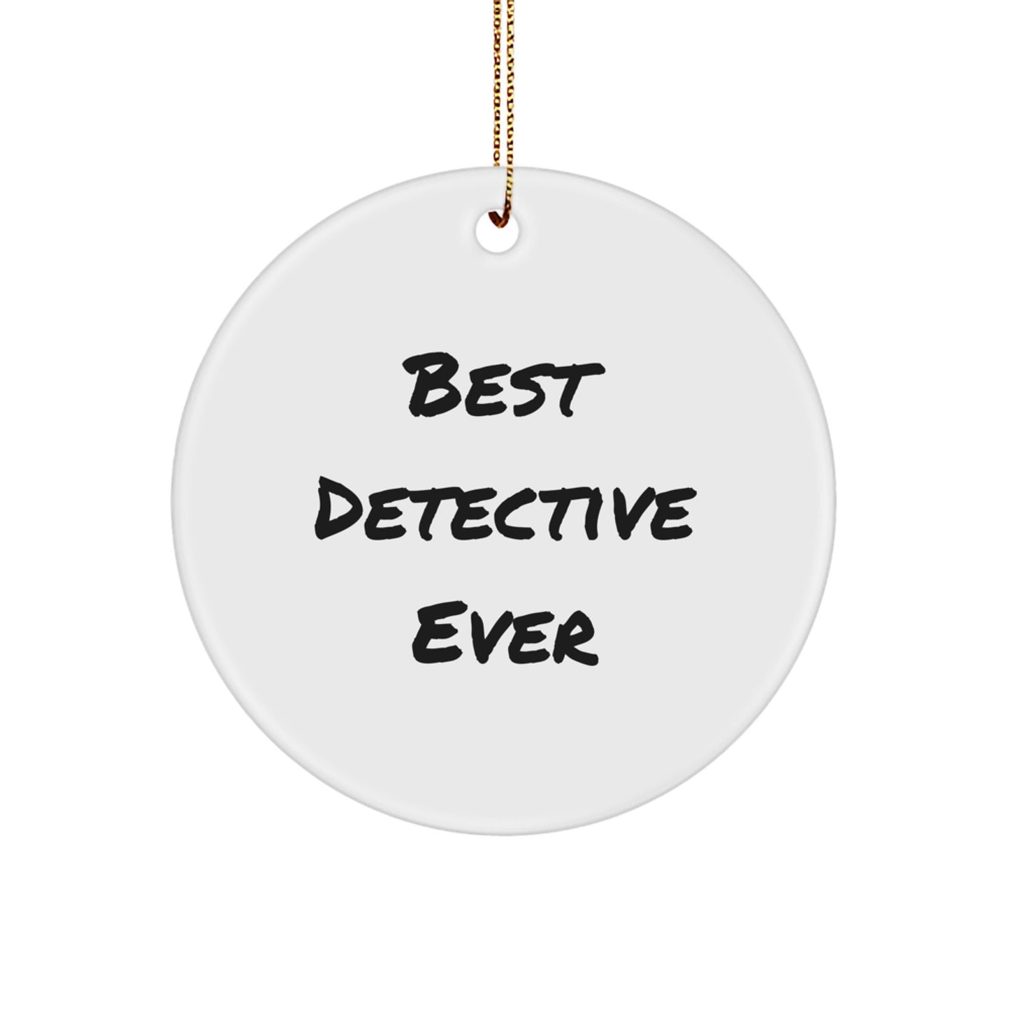 Funny Detective Gifts from Best Detective Ever - Circle Ornament for Detective Friends and Family this Christmas - Image 1