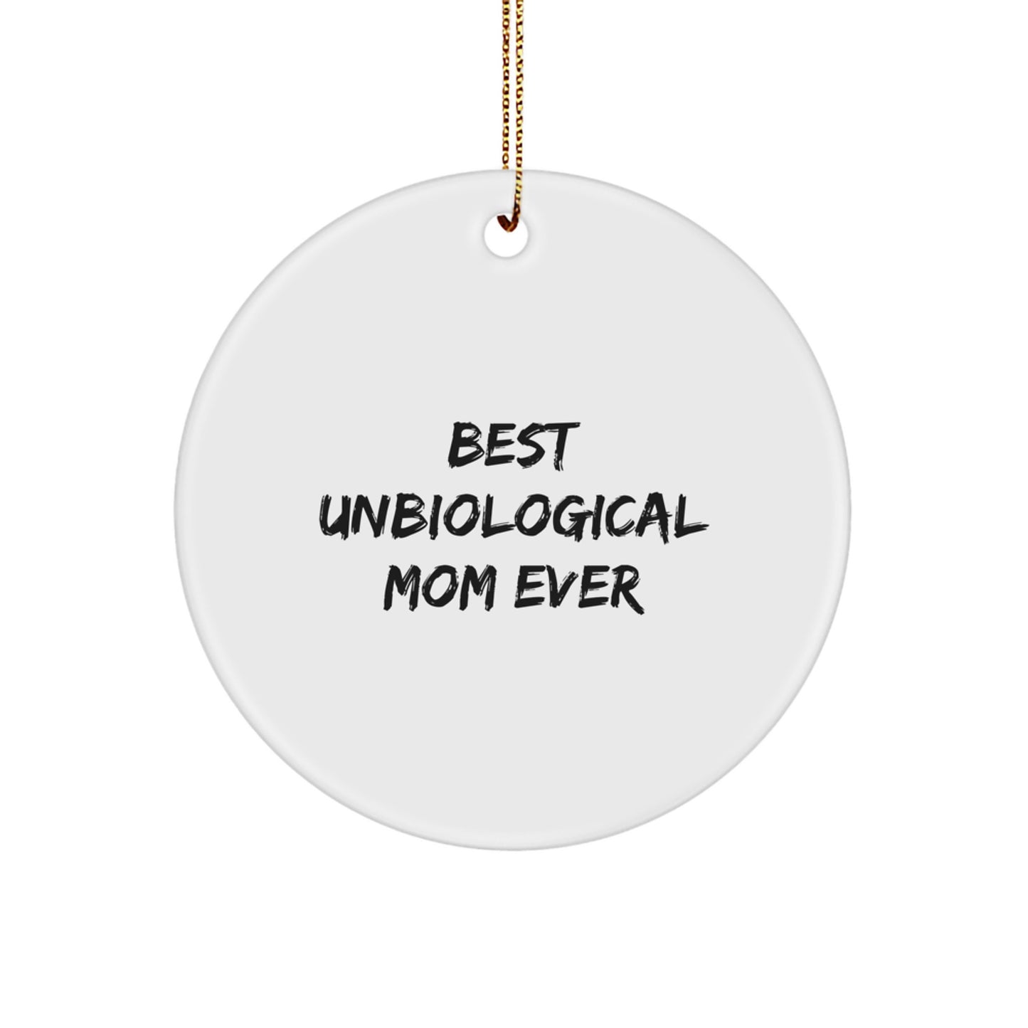 Funny Circle Ornaments Best Unbiological Mom Ever Gifts from Men to Unbiological Mom at Christmas Time - Unique Christmas Unique Gifts for Unbiological Mom - Image 1