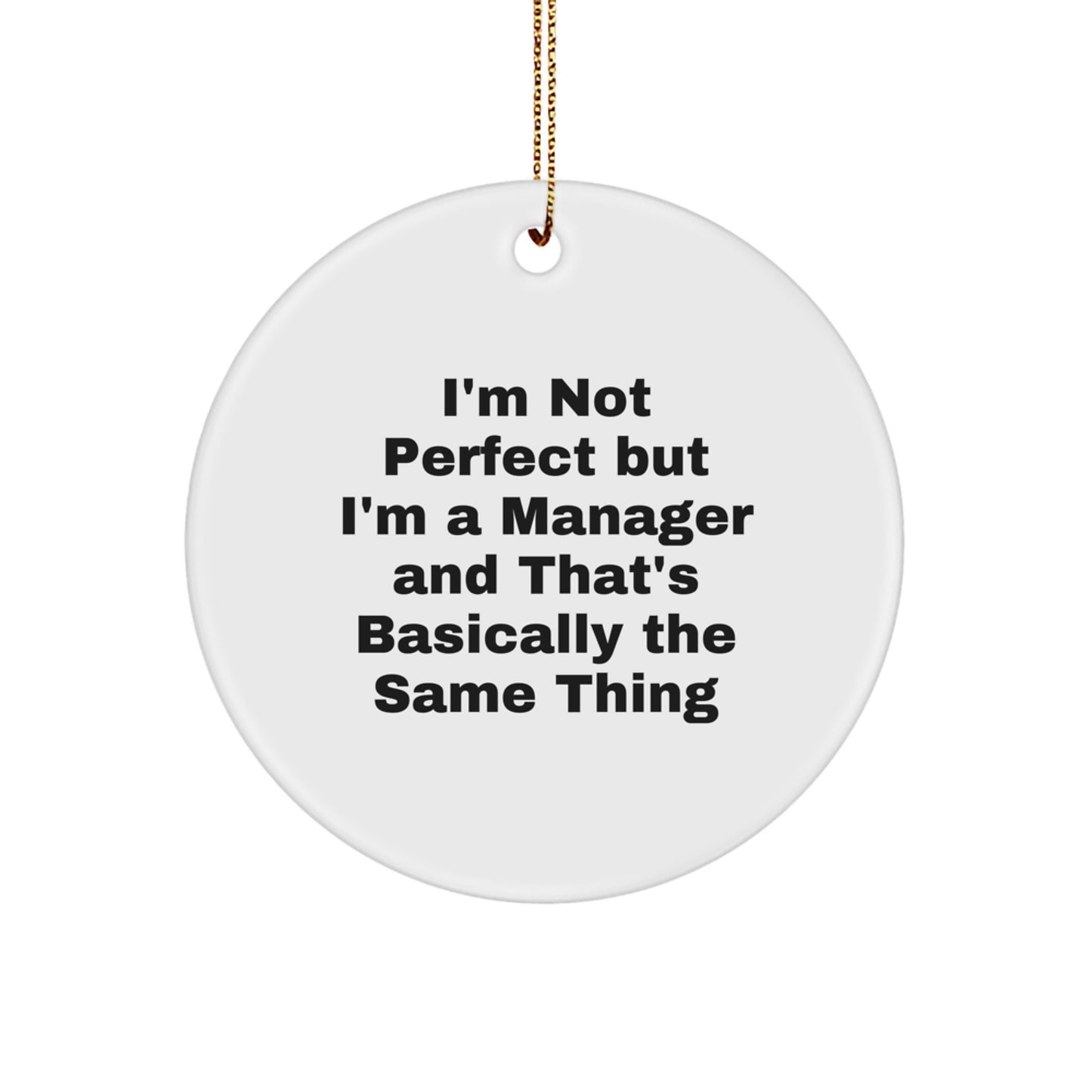 Funny Manager Gifts from Friends - 'I'm Not Perfect But I'm A Manager' Christmas Unique Circle Ornaments for Manager Women Men - Image 1