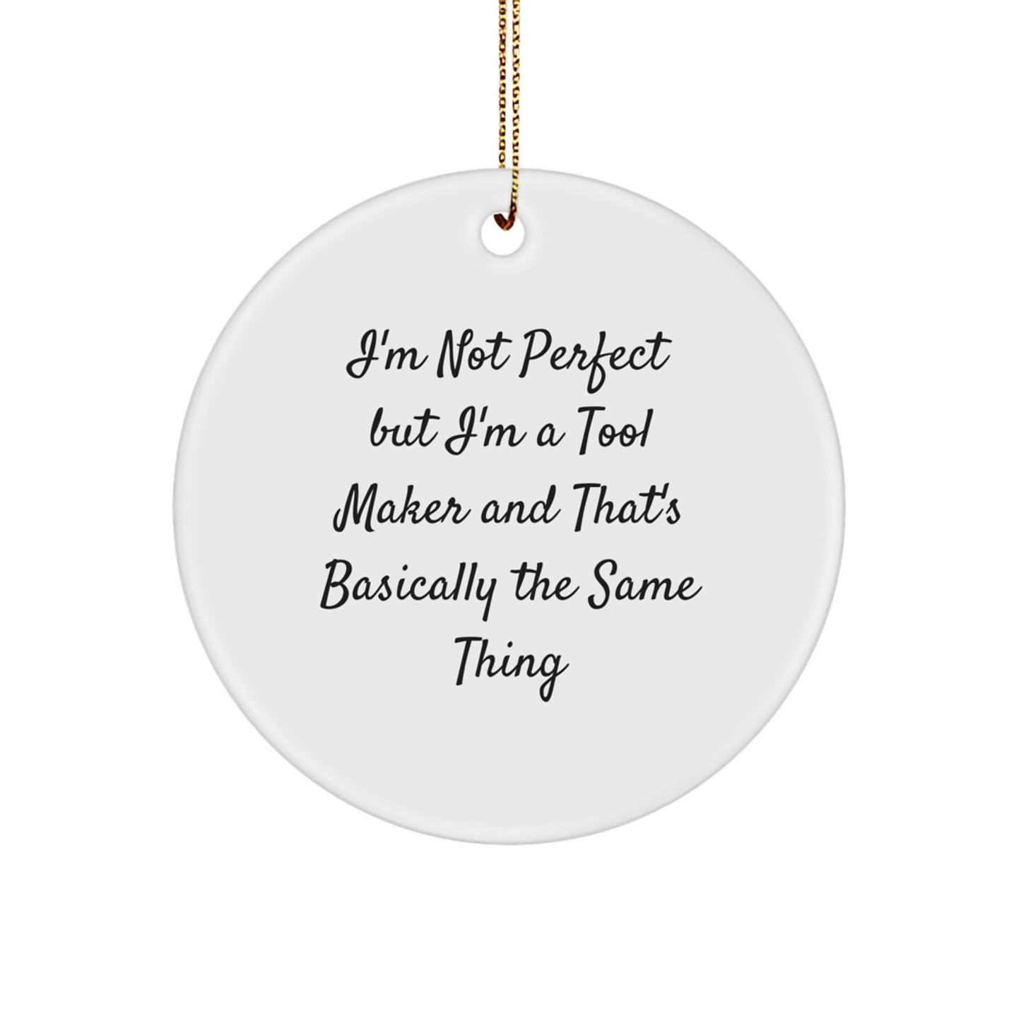 Funny Tool Maker Gifts for Men from Friends and Family - Christmas Unique Circle Ornament Ideas - 'I'm Not Perfect' - Image 1