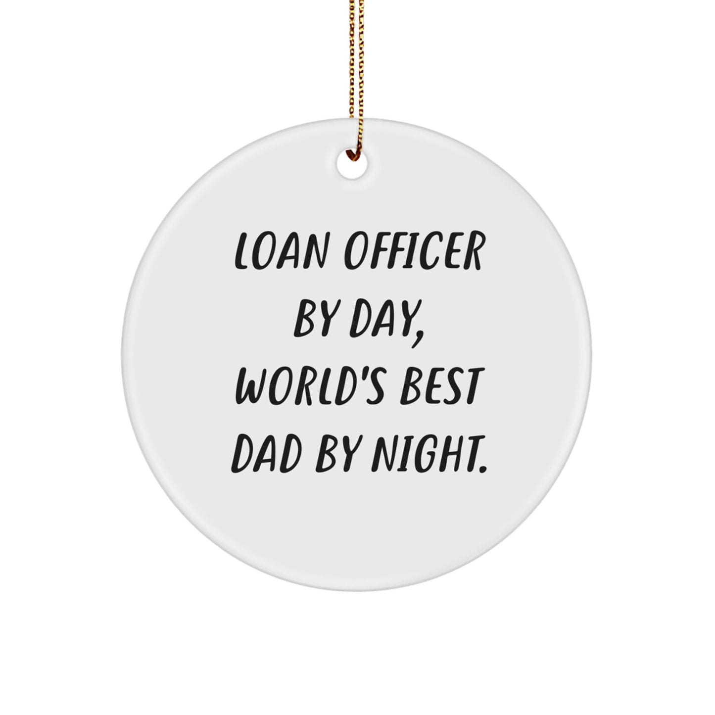 Funny Loan Officer Gifts for Christmas - 'Loan Officer By Day, World's Best Dad By Night.' Circle Ornament, Gifts from Friends to Family - Image 1