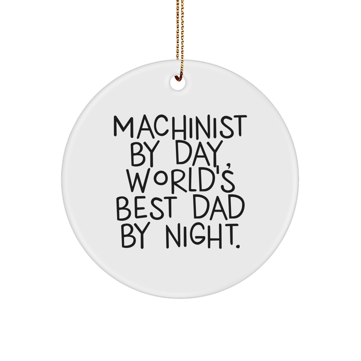 Machinist's Delight, Funny Quote Circle Ornament, Gifts from Dad, for Machinist, Friends, and Family, Christmas Unique - Image 1