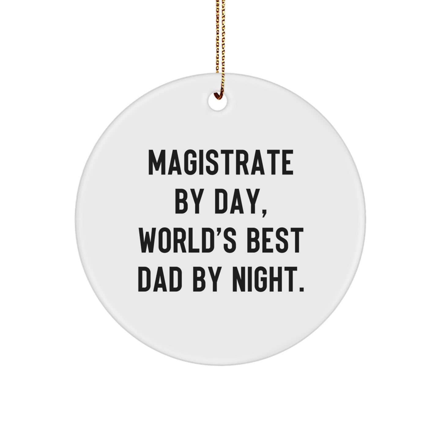 Magistrate Gifts from Men, Circle Ornament with 'Magistrate By Day, World's Best Dad By Night' Quote for Christmas - Image 1