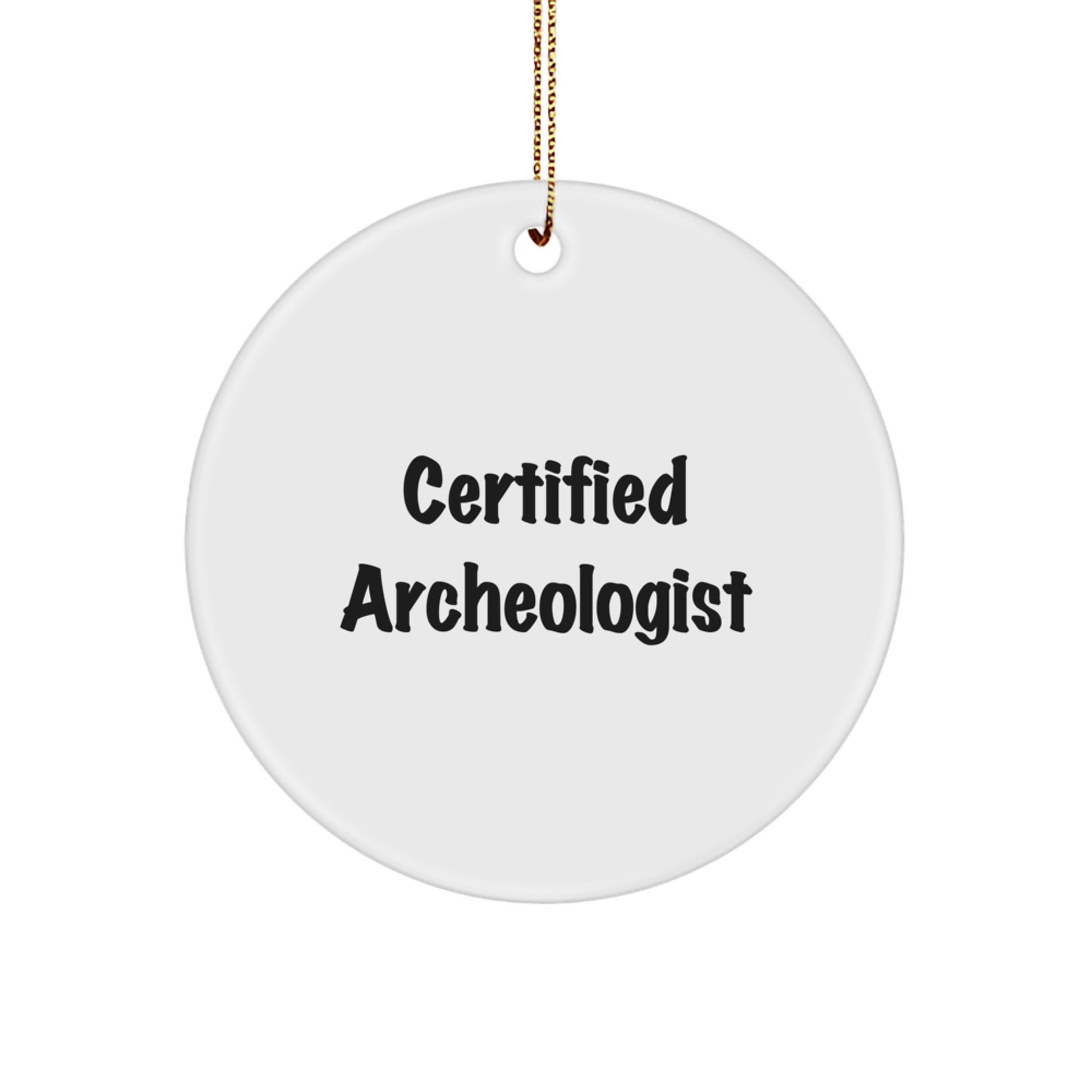 Archeologist Gifts from Friends - Funny Quote Circle Ornament for Christmas - Image 1