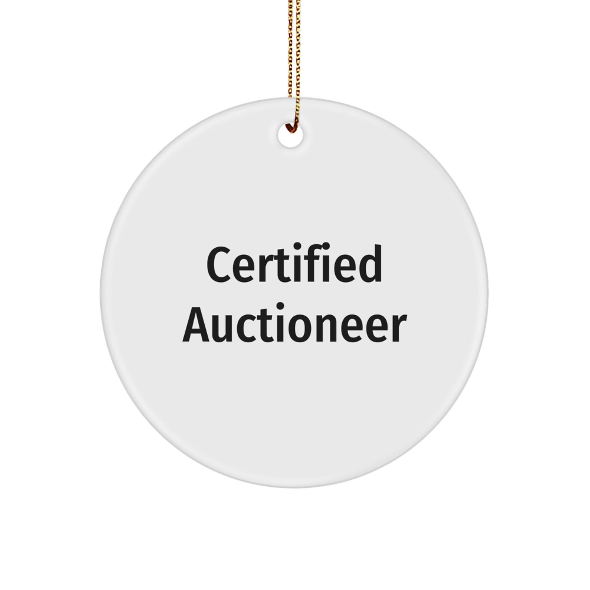 Auctioneer Gifts from Friends - 'Certified Auctioneer' Quote Circle Ornament for Christmas, White, 2.75" tall - Image 1