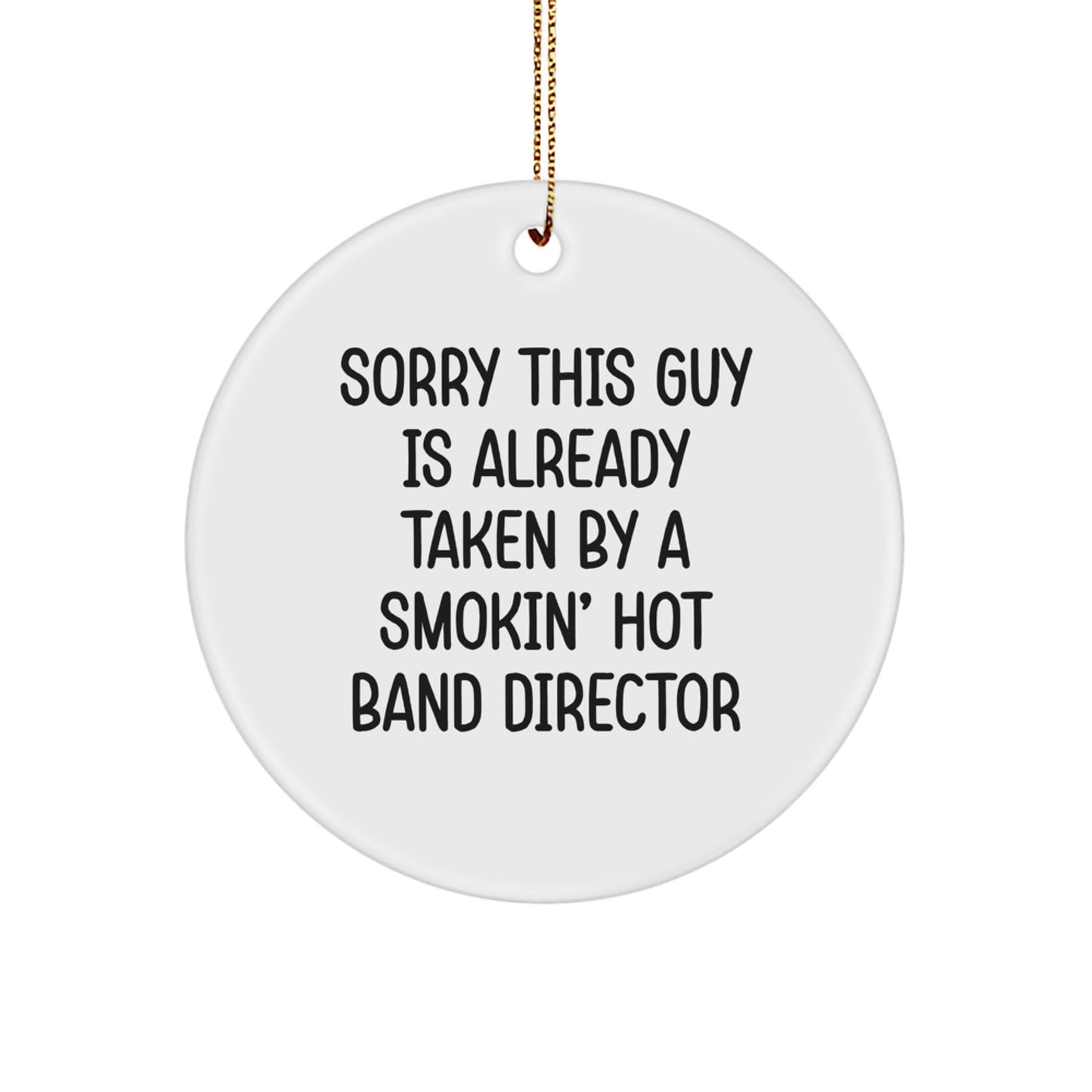 Funny Band Director Gifts from Friends, Circle Ornament for Sorry This Guy Is Already Taken, Christmas Unique Presents - Image 1