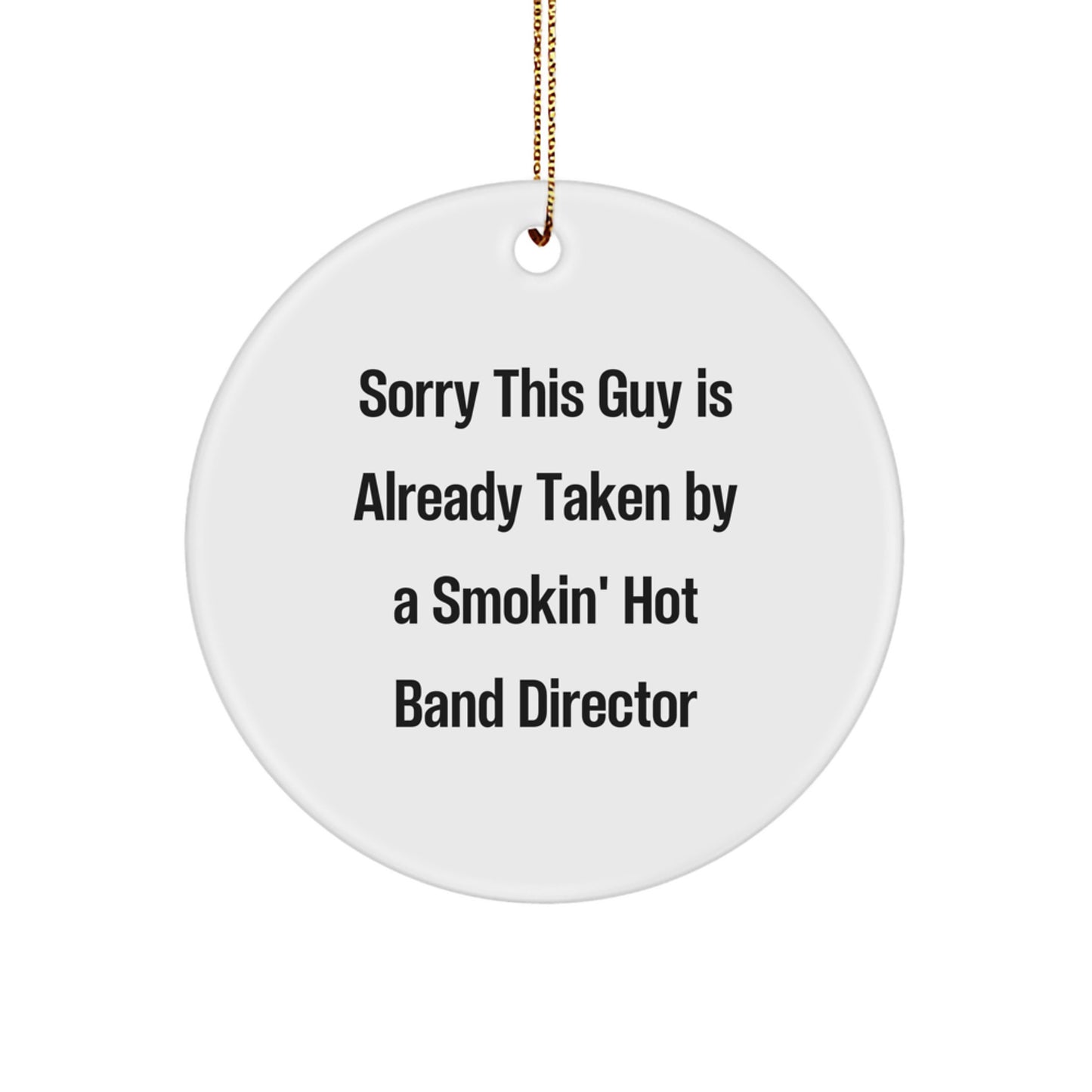 Funny Band Director Quotes Circle Ornament, Gifts from Friends for Men, Christmas Unique Gifts, Sorry This Guy Is Already Taken, Band Director Gifts - Image 1