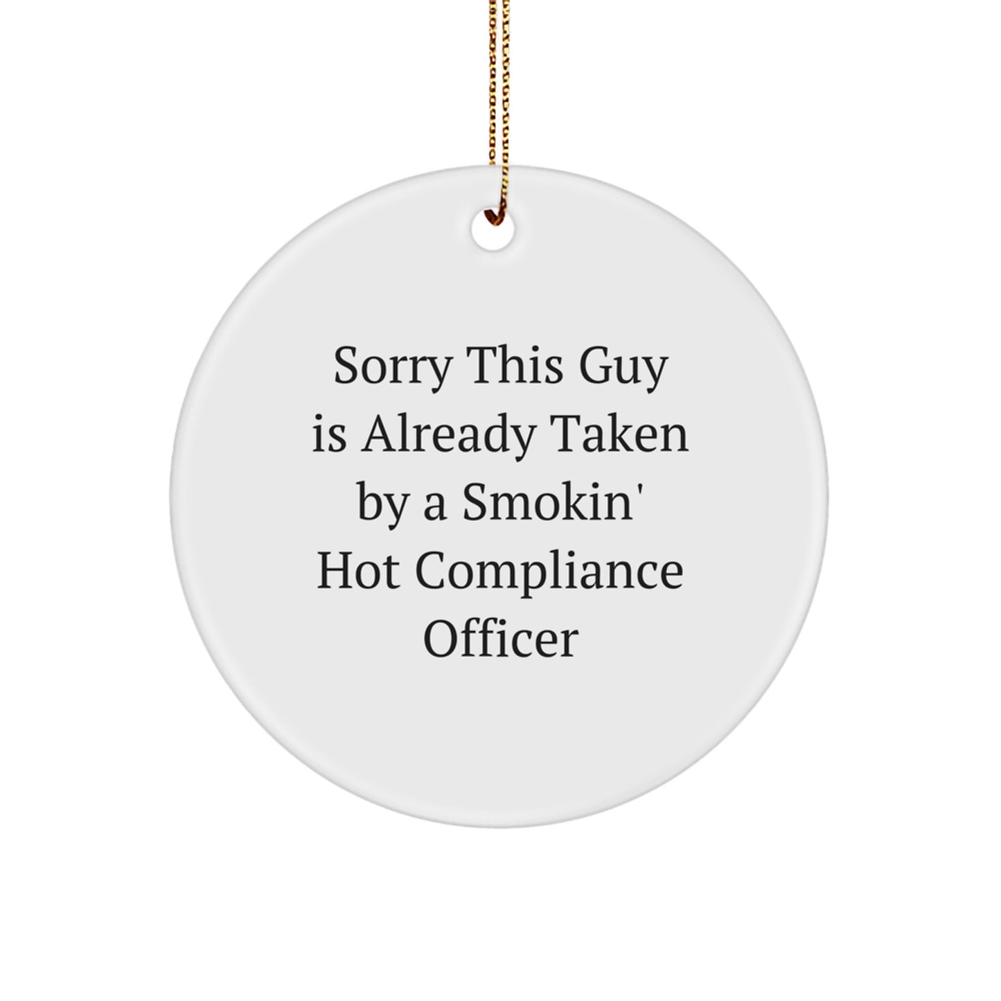 Compliance Officer Ornaments Gifts from Friends, Christmas Unique Circle Ornaments for Compliance Officer, Sorry This Guy Is Already Taken Quote - Image 1