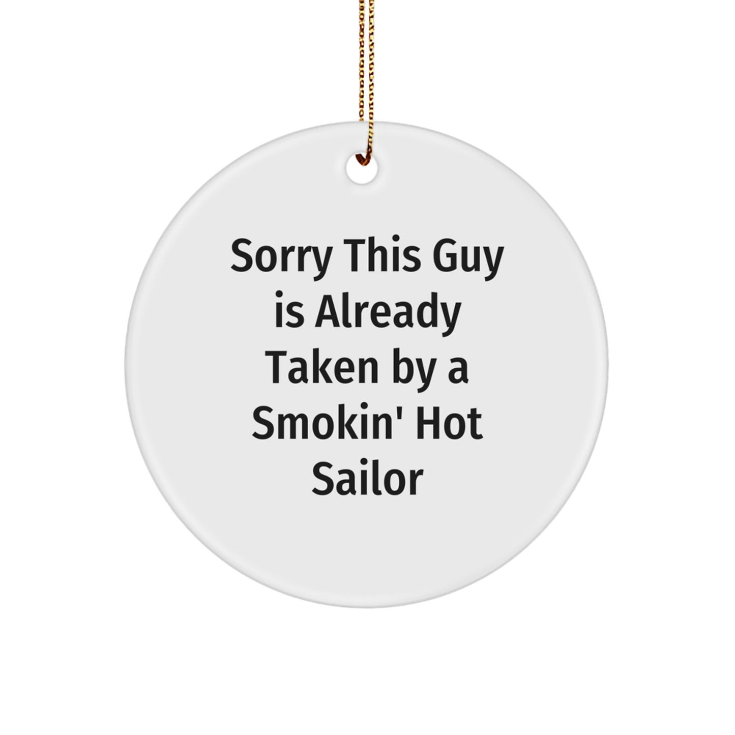 Sailor Gifts from Friends - Sorry This Guy Is Already Taken By A Smokin' Hot Sailor, Christmas Circle Ornament for Men, Women, Coworkers, Family - Image 1