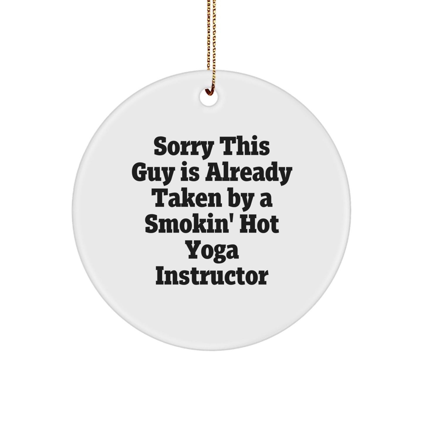 Funny Yoga Instructor Circle Ornament, Gifts from Friends, Sorry This Guy is Already Taken, White Circle Ornament, Christmas Unique Gifts for Yoga Instructors - Image 1