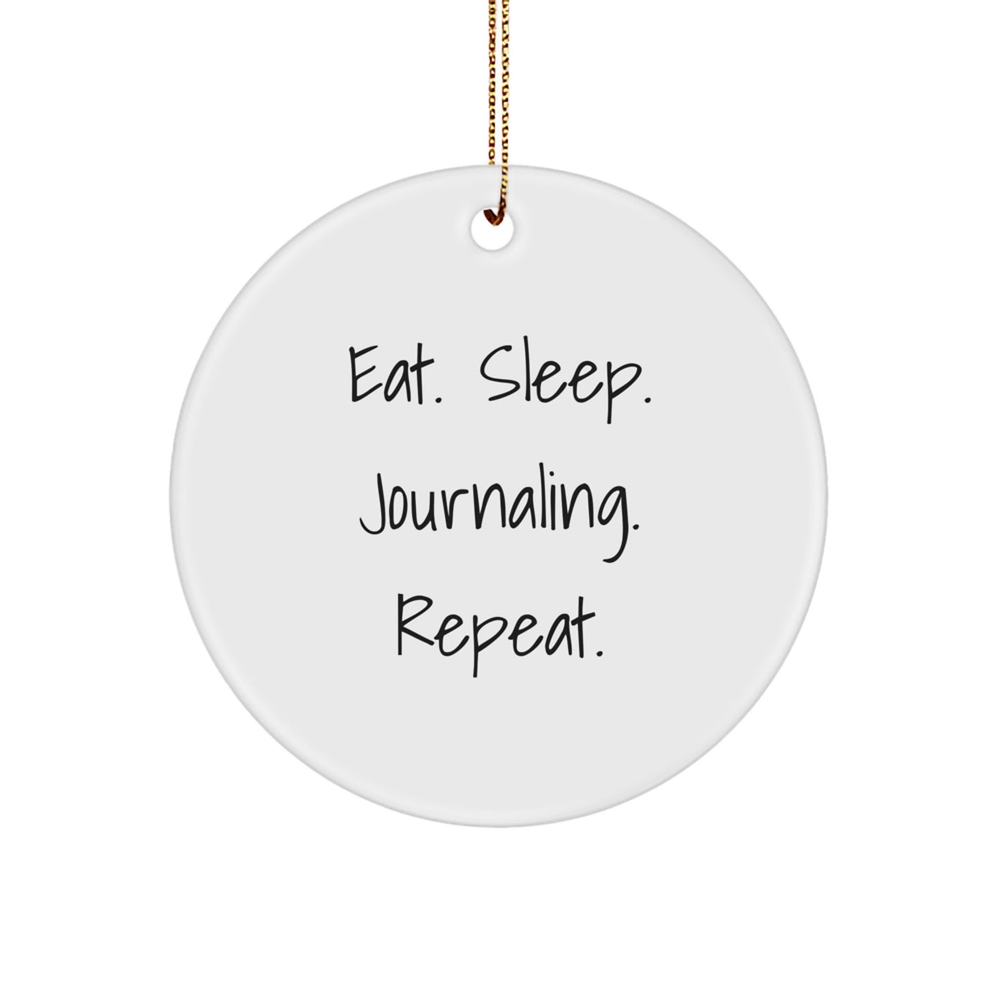 Funny Journaling Gifts from Friends for Men and Women - Eat. Sleep. Journaling. Repeat. Circle Ornament for Christmas - Image 1