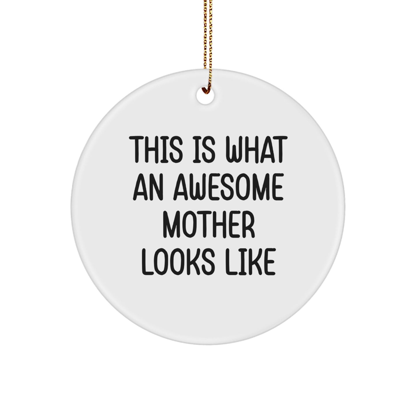 Funny Mother's Christmas Unique Gift - 'This Is What An Awesome Mother Looks Like' Circle Ornament, Gifts from Family to Mother, Perfect for Home Decor - Image 1